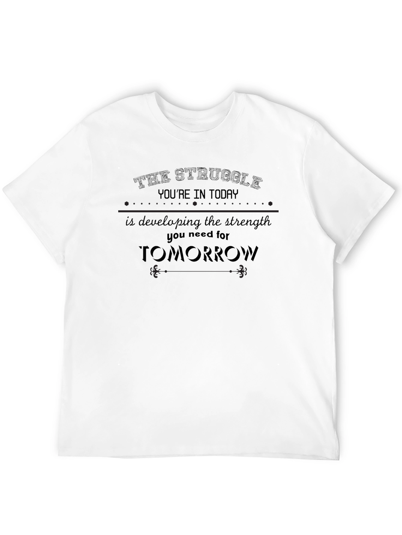 Motivational Quote Black T-Shirt: The Struggle Youre in Today
