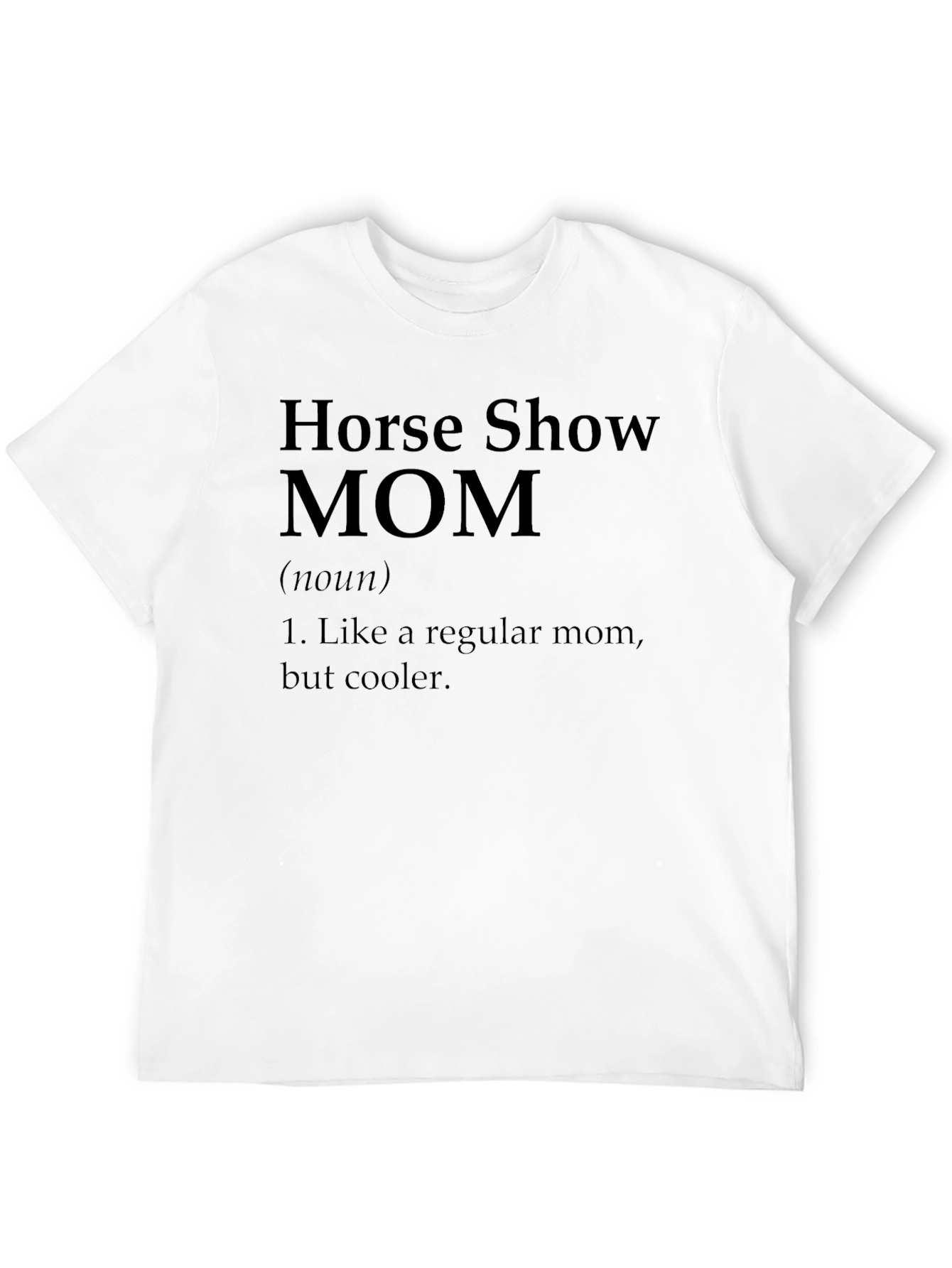 Horse Show Mom Definition T-Shirt