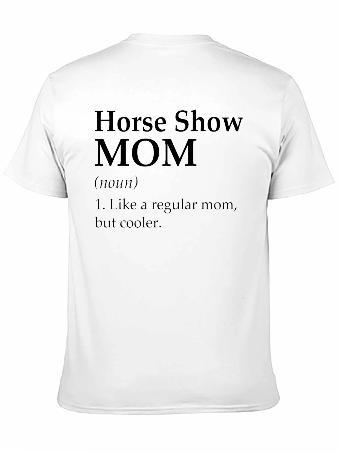 Horse Show Mom Definition T-Shirt