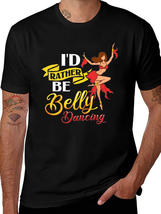 Belly Dancing T-Shirt - Id Rather Be Dancing Graphic Tee