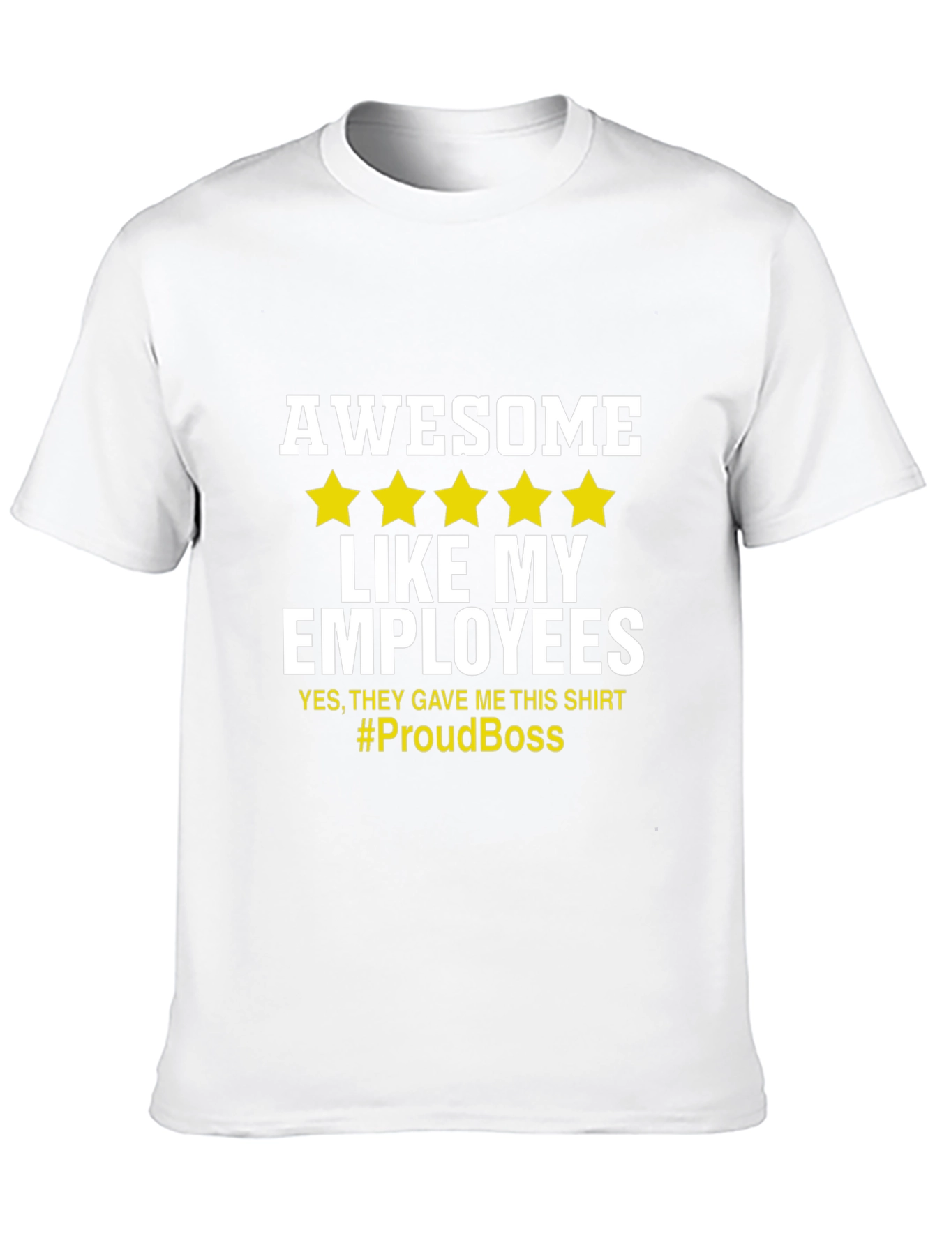 Awesome Like My Employees T-Shirt - Proud Boss Tee