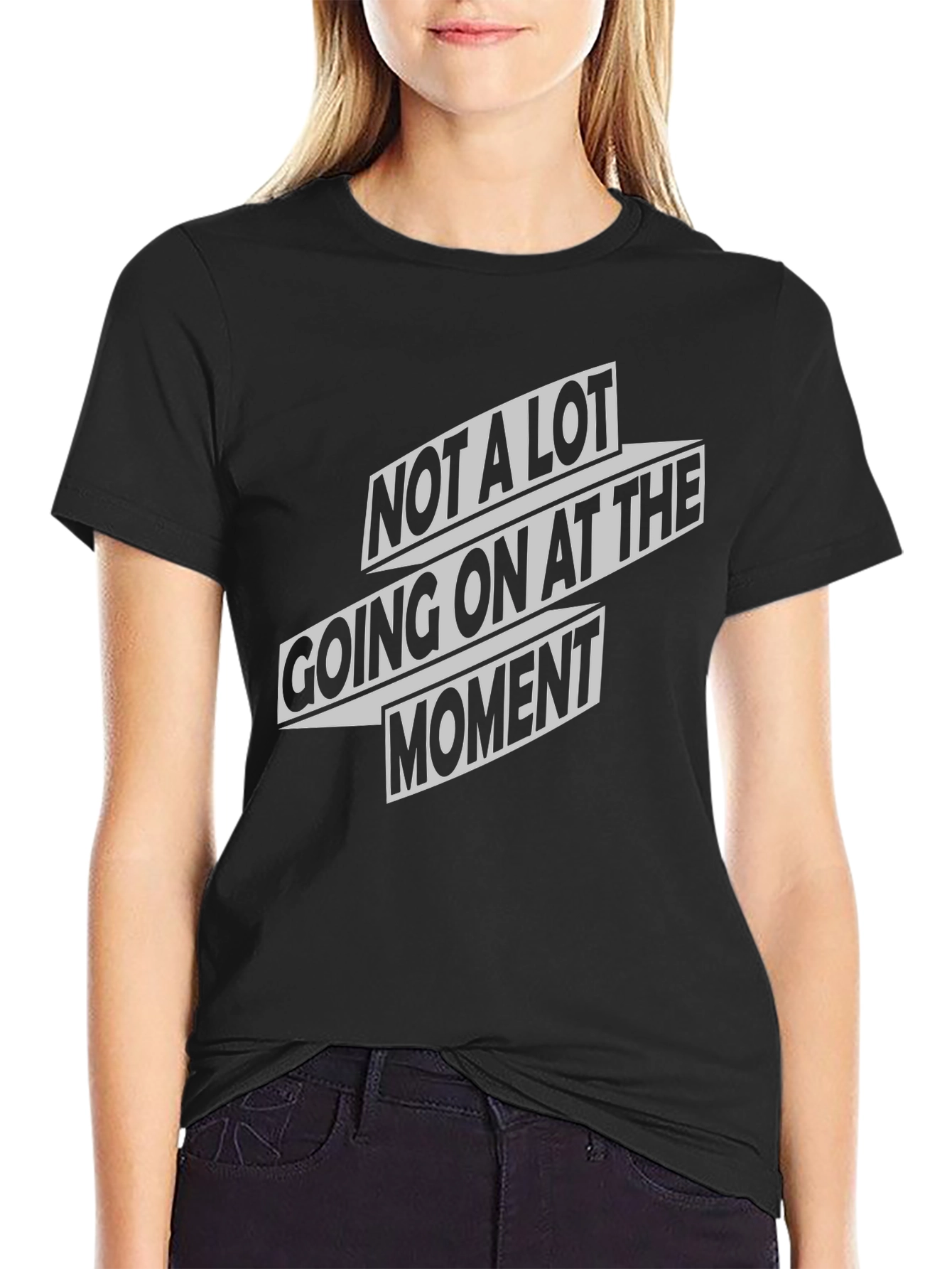 Not A Lot Going On At The Moment T-Shirt