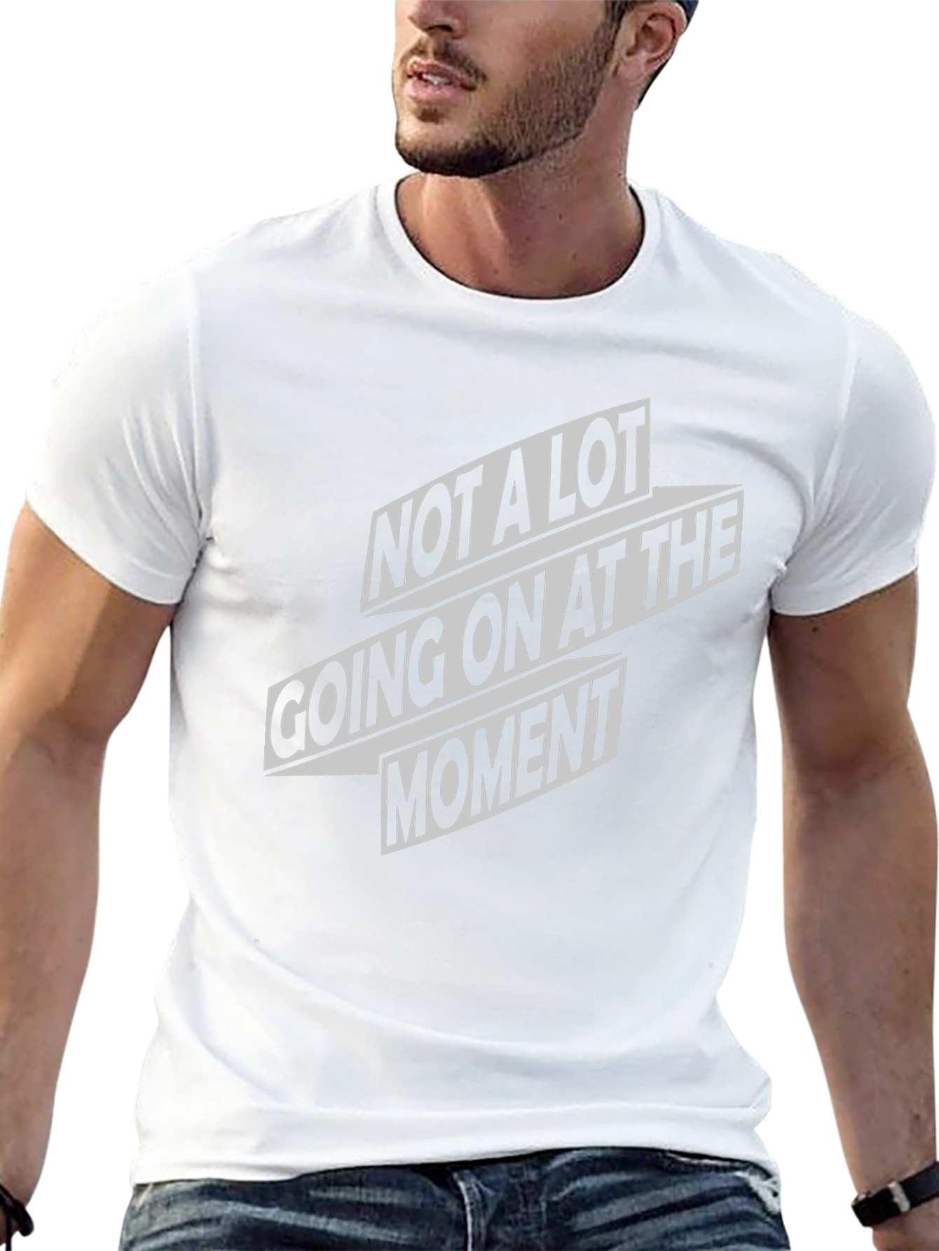 Not A Lot Going On At The Moment T-Shirt