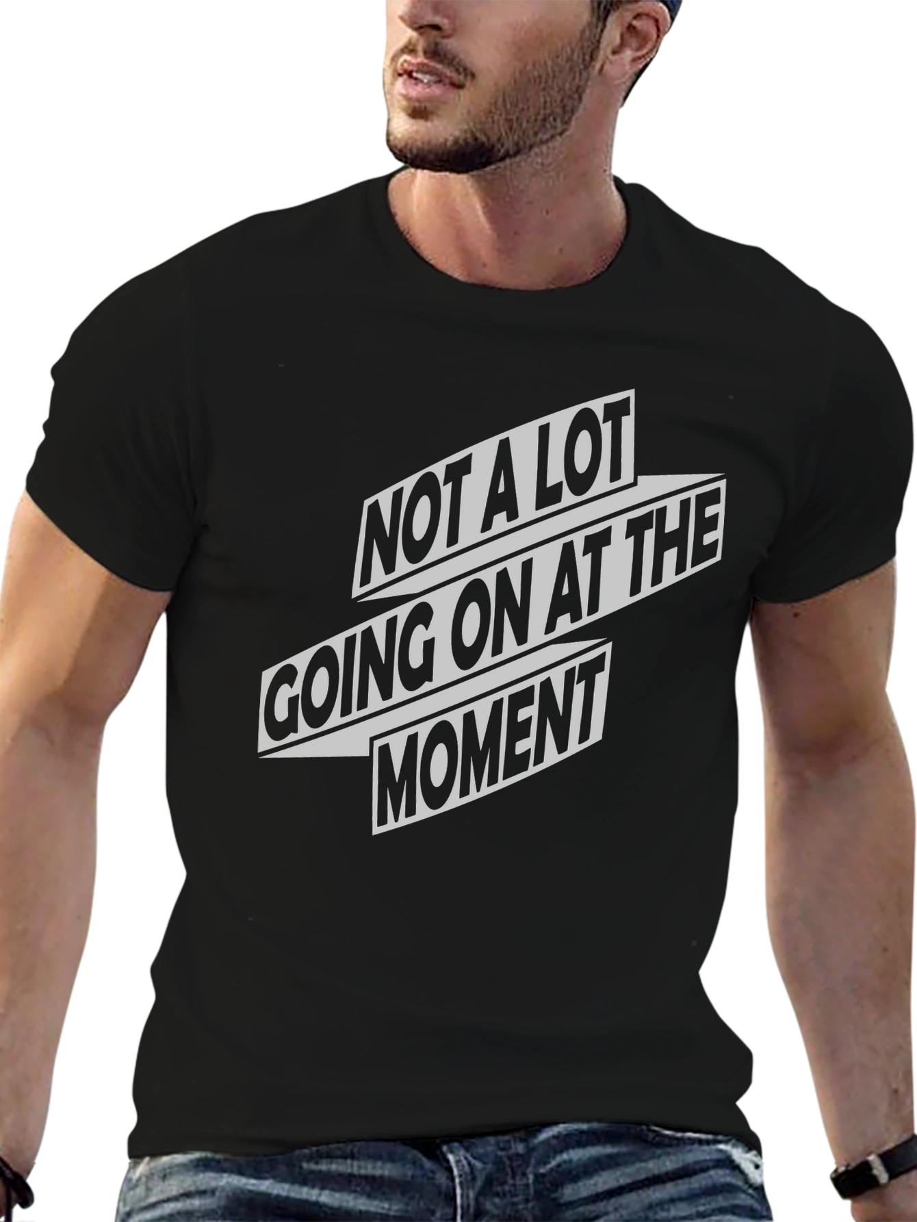 Not A Lot Going On At The Moment T-Shirt