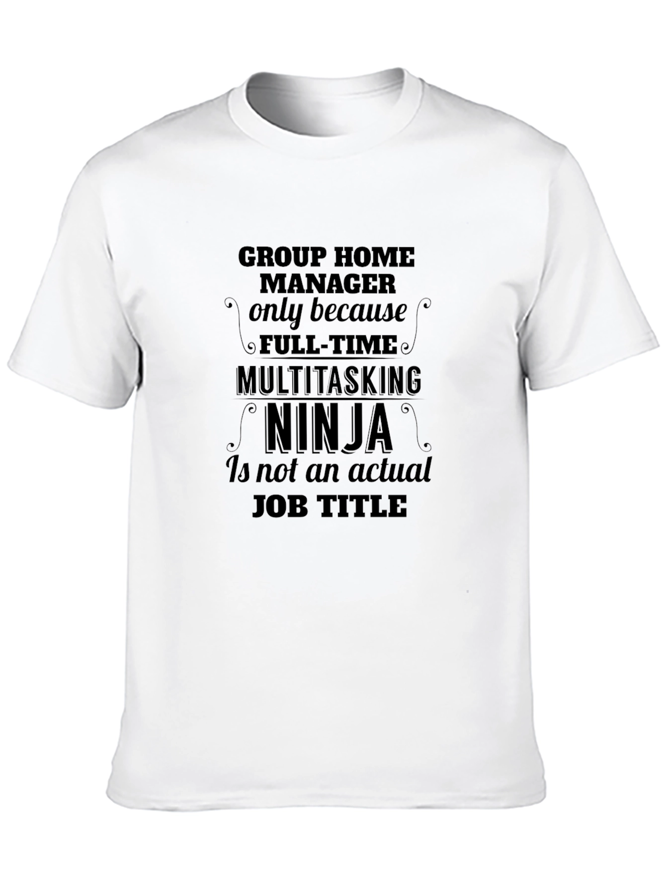 Group Home Manager Multitasking Ninja T-Shirt