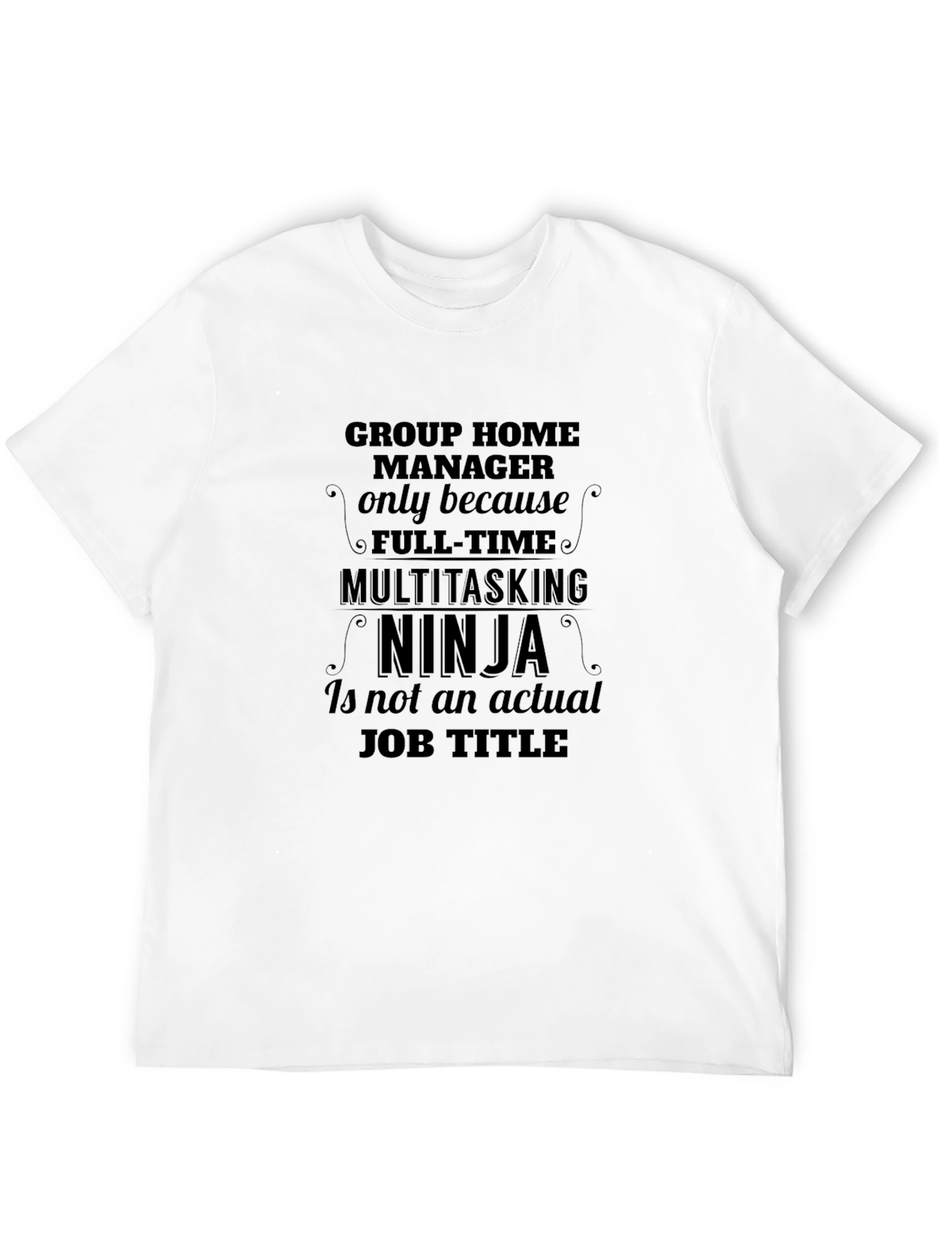Group Home Manager Multitasking Ninja T-Shirt