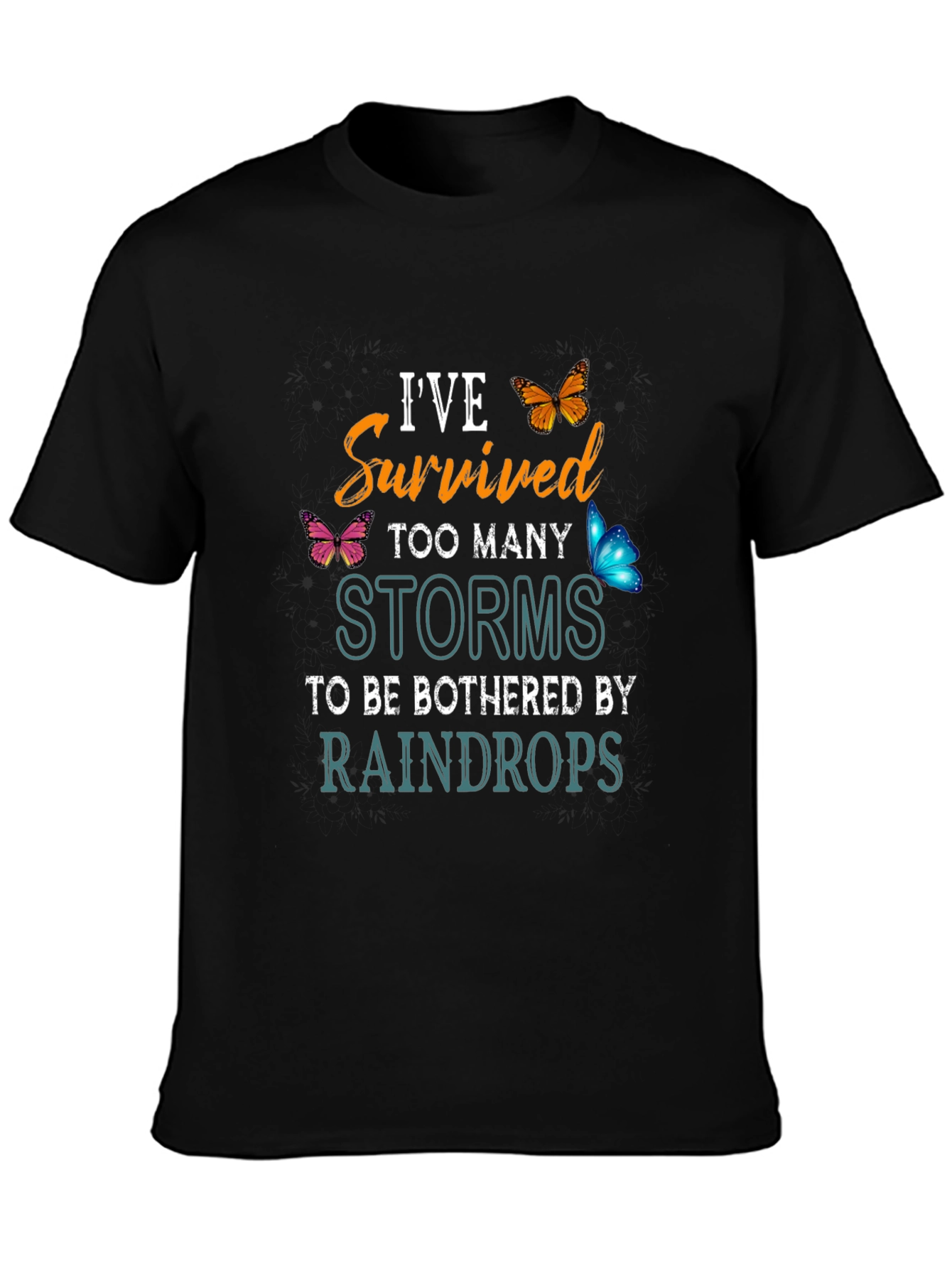 Ive Survived Too Many Storms T-Shirt