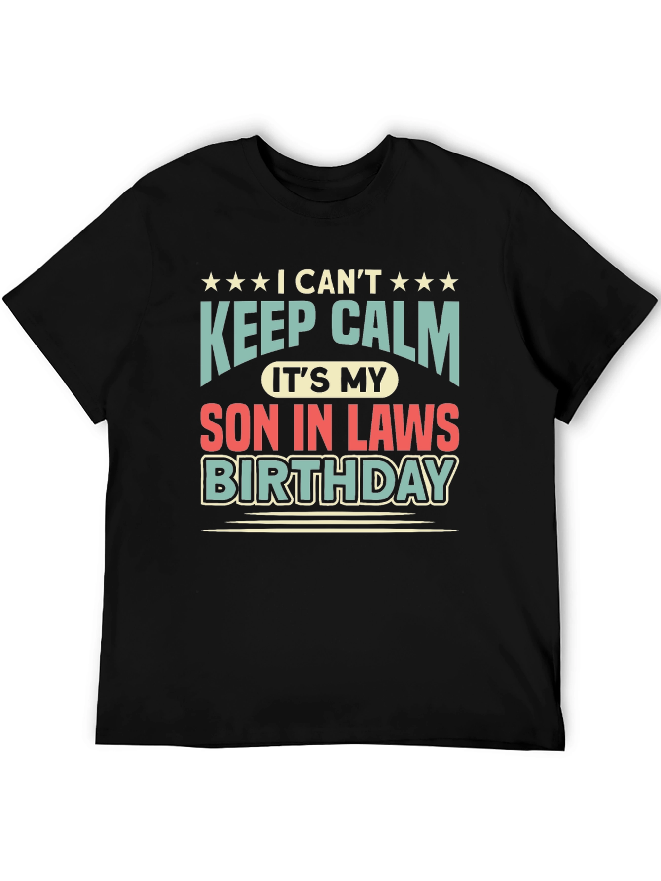 I Cant Keep Calm Son-in-Laws Birthday T-Shirt