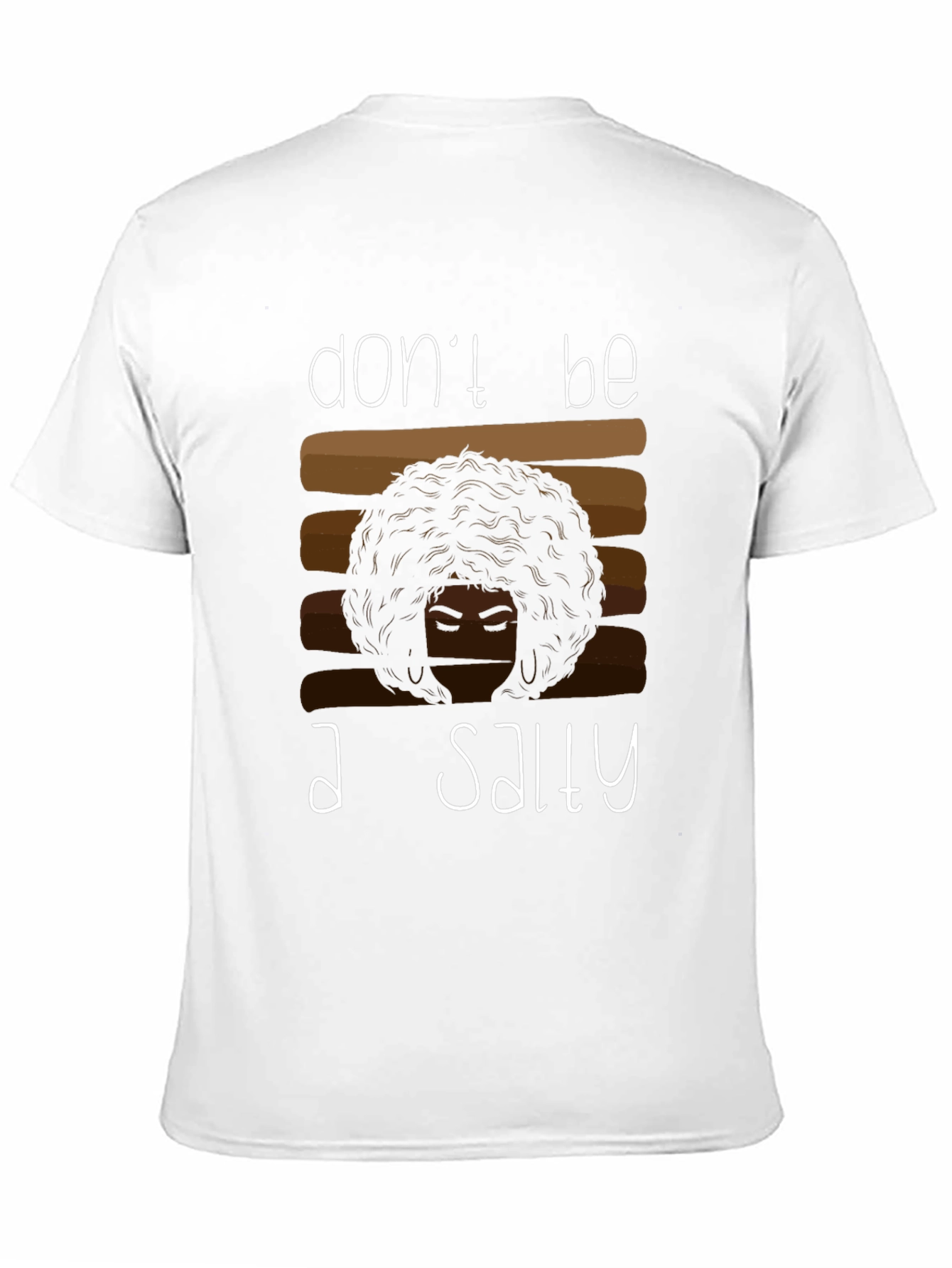 Dont Be A Salty T-Shirt - Black Unisex Tee