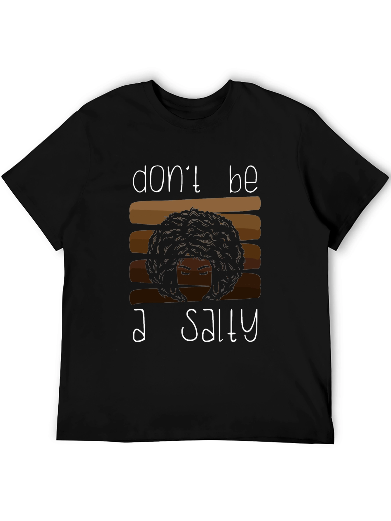 Dont Be A Salty T-Shirt - Black Unisex Tee