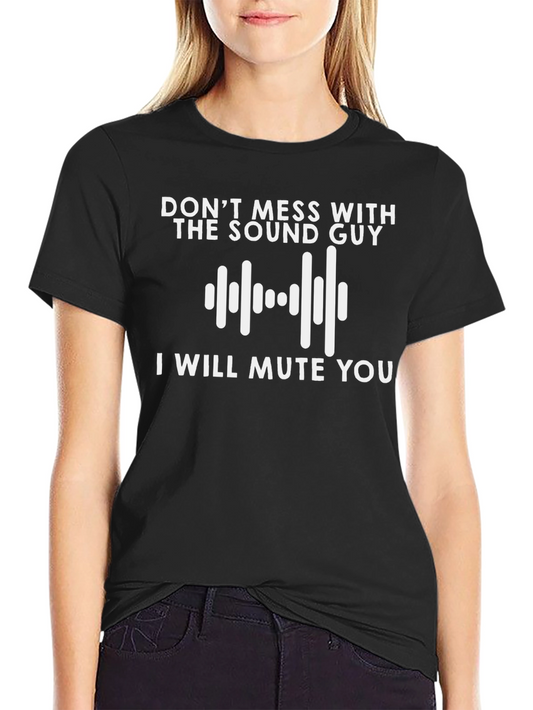 Dont Mess With The Sound Guy Graphic Tee