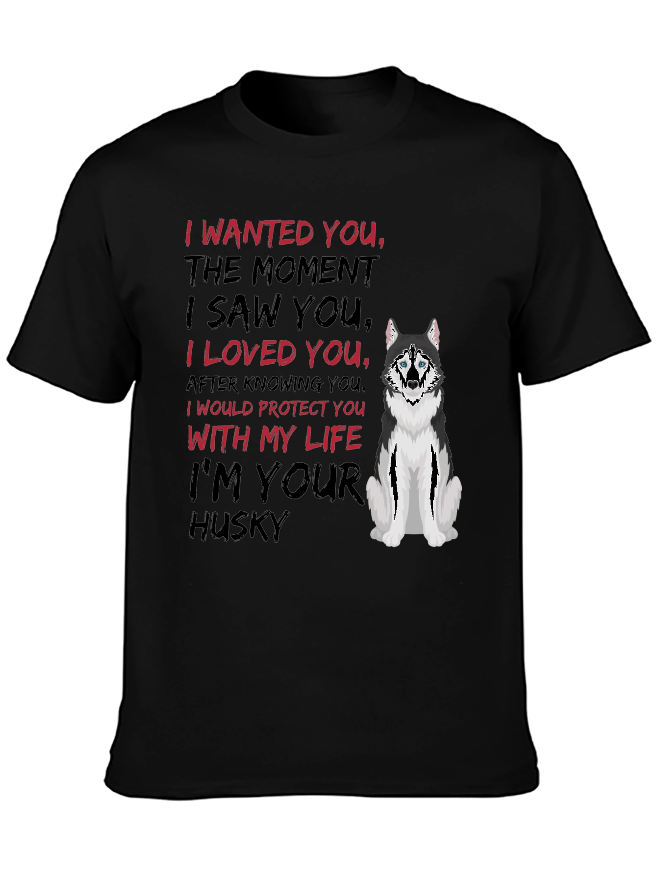 Im Your Husky T-Shirt
