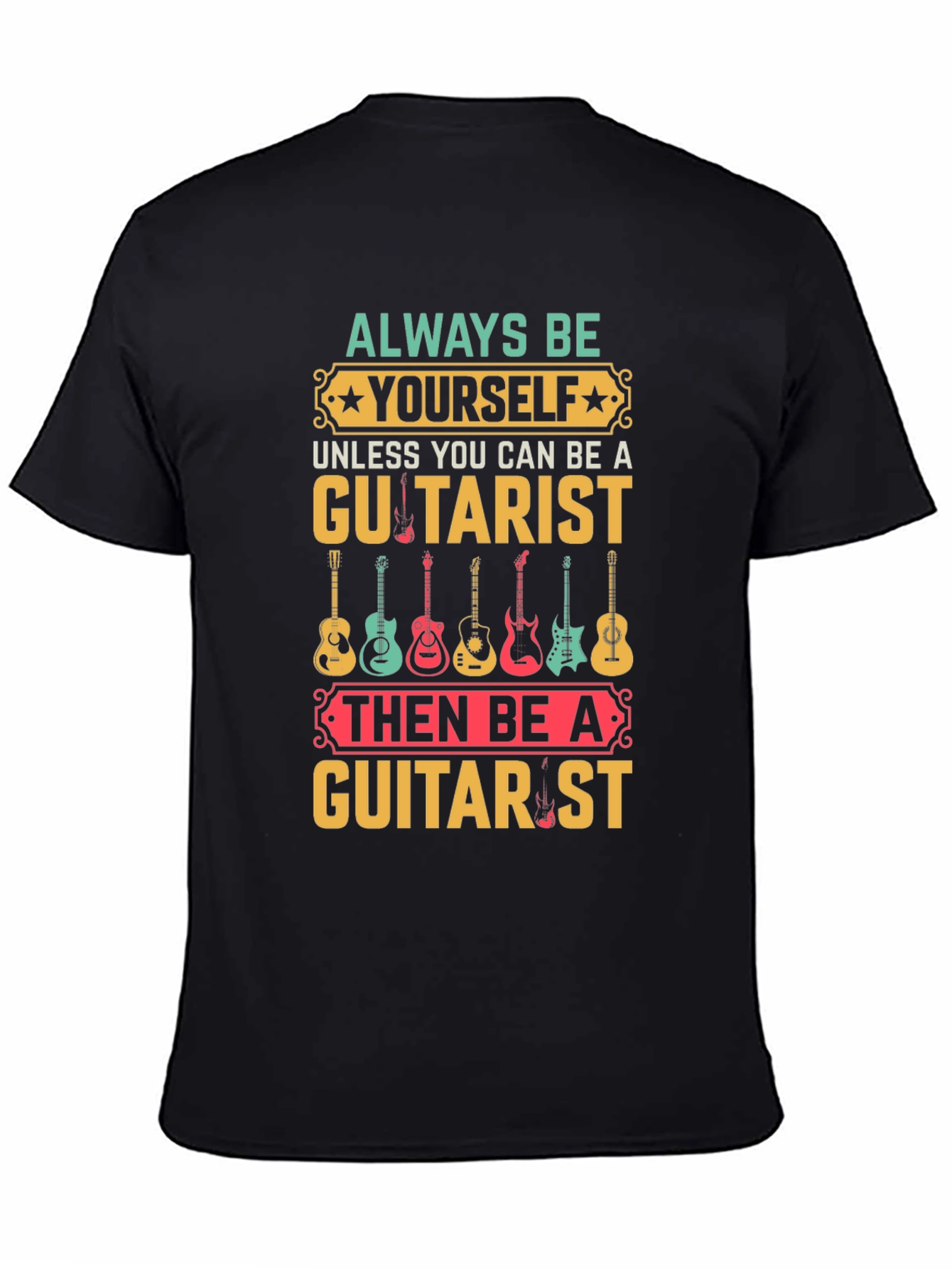 Always Be Yourself Guitarist T-Shirt