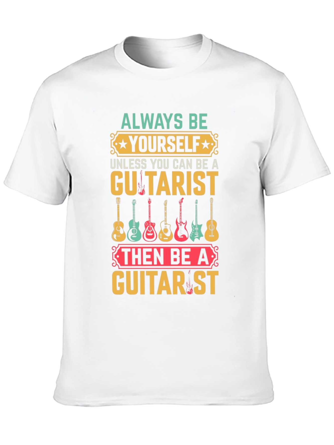 Always Be Yourself Guitarist T-Shirt