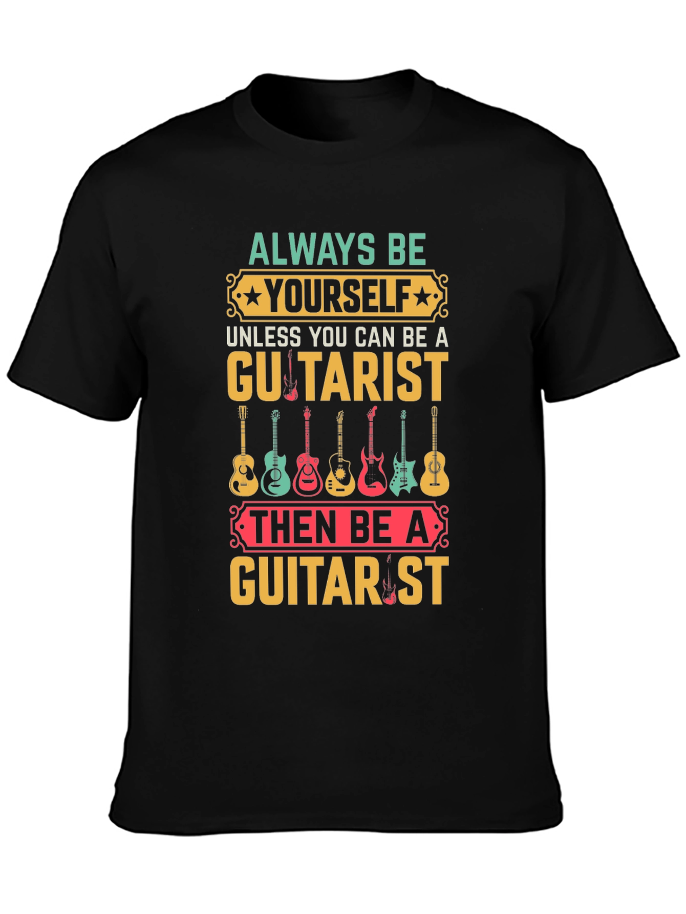 Always Be Yourself Guitarist T-Shirt