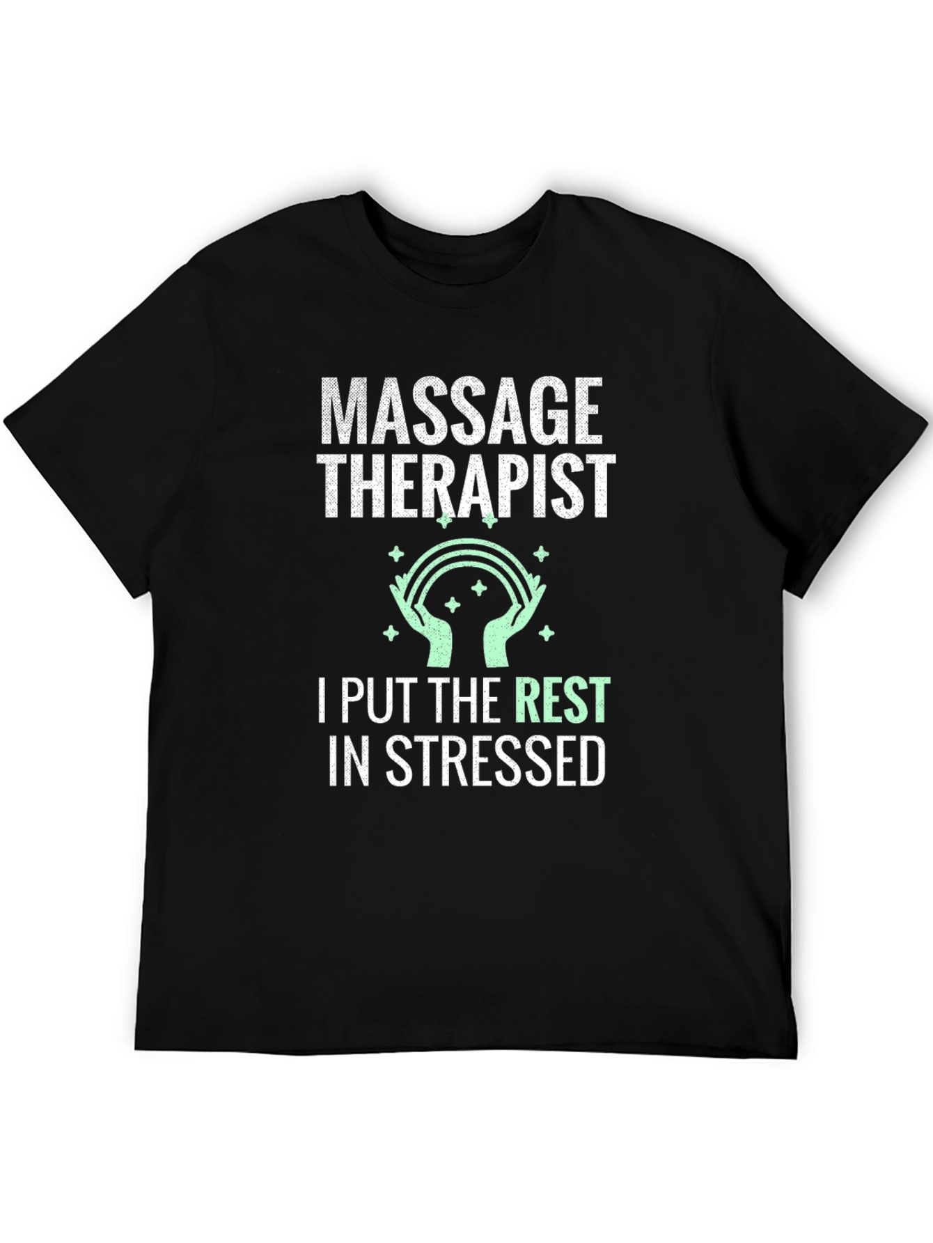 Massage Therapist T-Shirt: I Put the Rest in Stressed