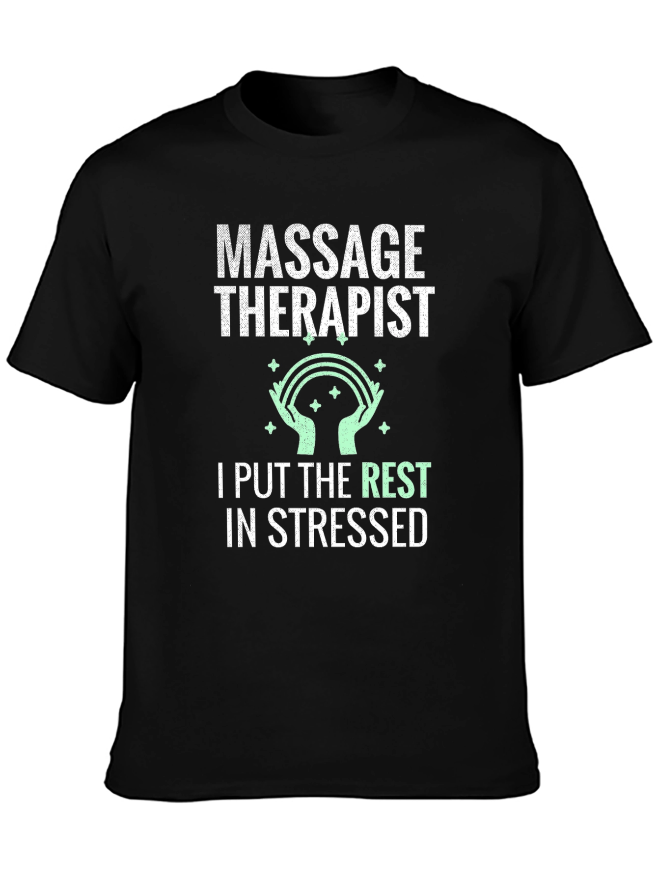 Massage Therapist T-Shirt: I Put the Rest in Stressed