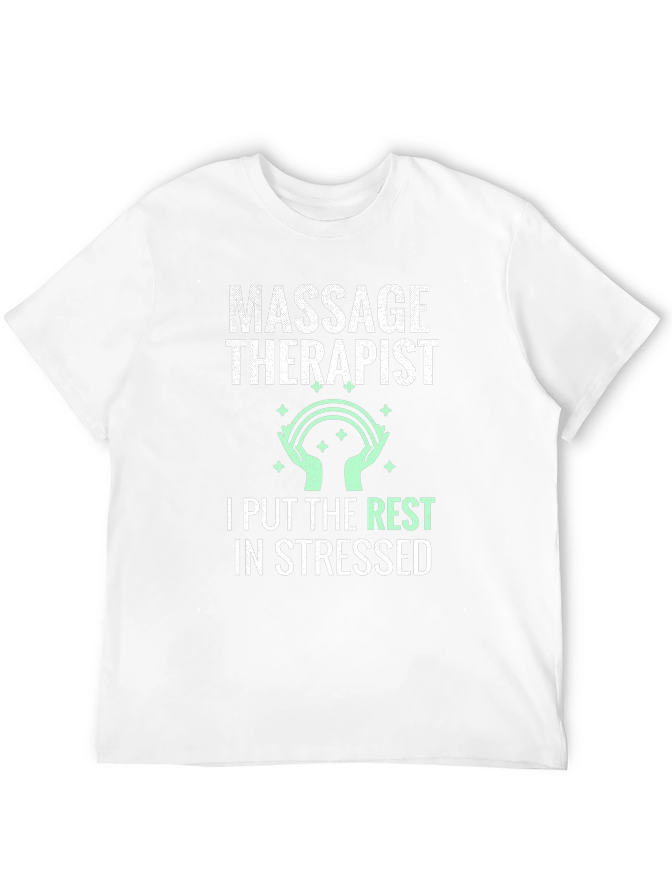 Massage Therapist T-Shirt: I Put the Rest in Stressed