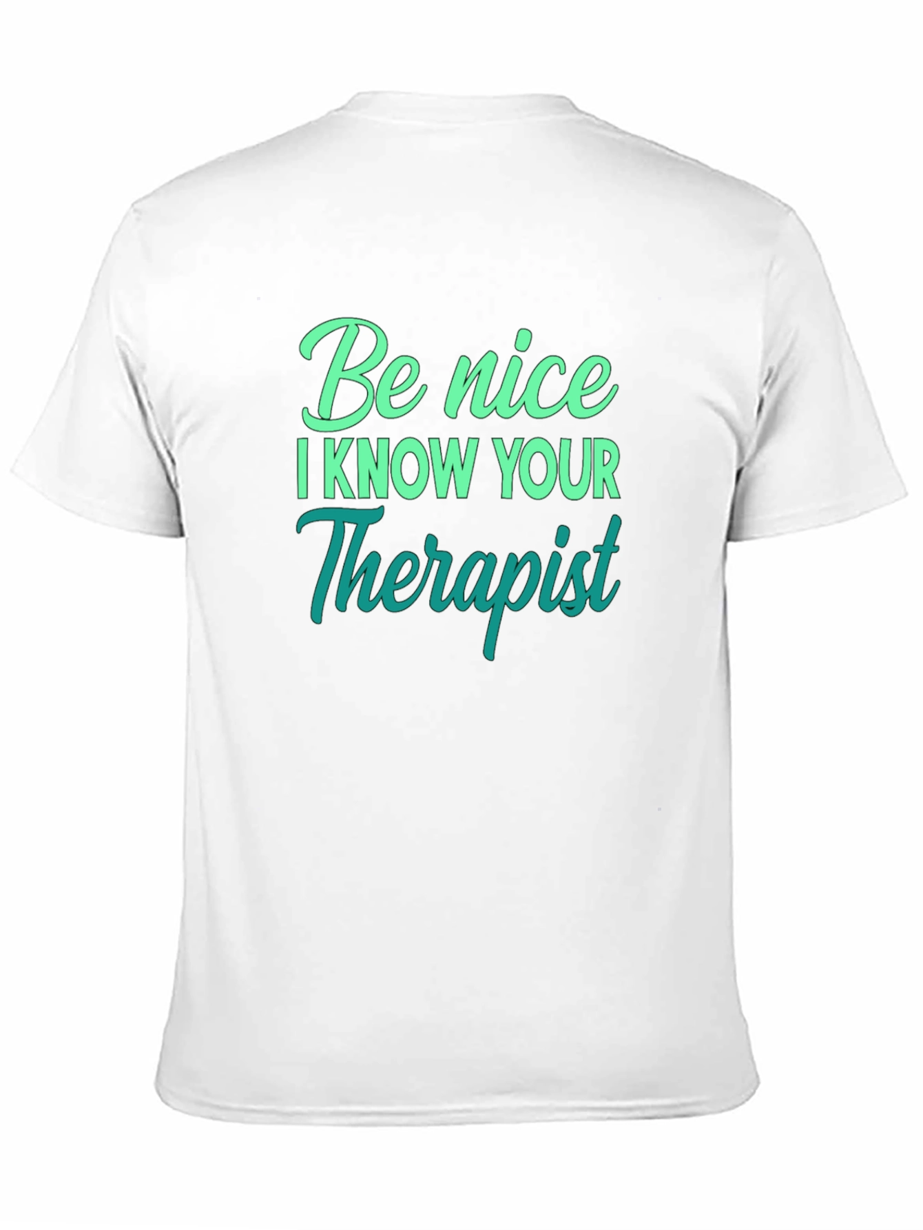 Be Nice I Know Your Therapist T-Shirt