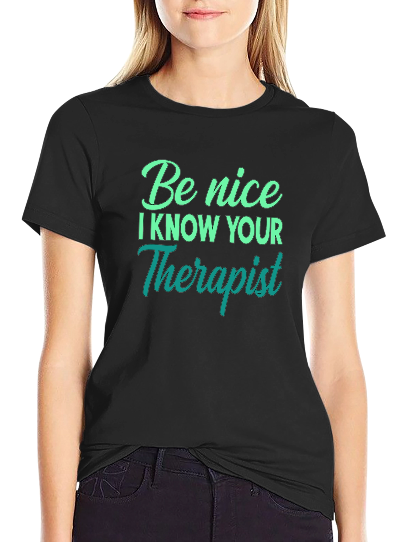 Be Nice I Know Your Therapist T-Shirt