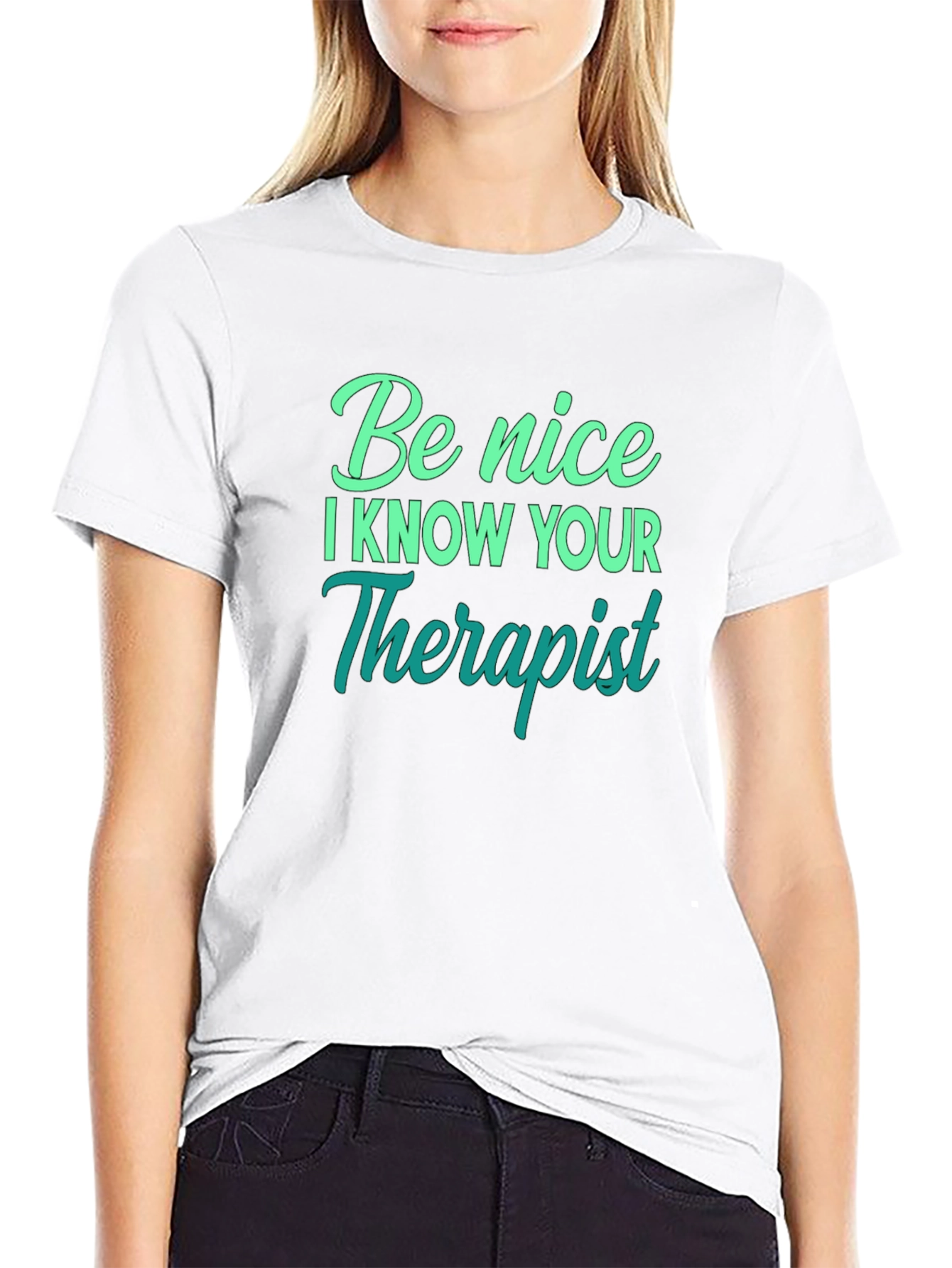 Be Nice I Know Your Therapist T-Shirt