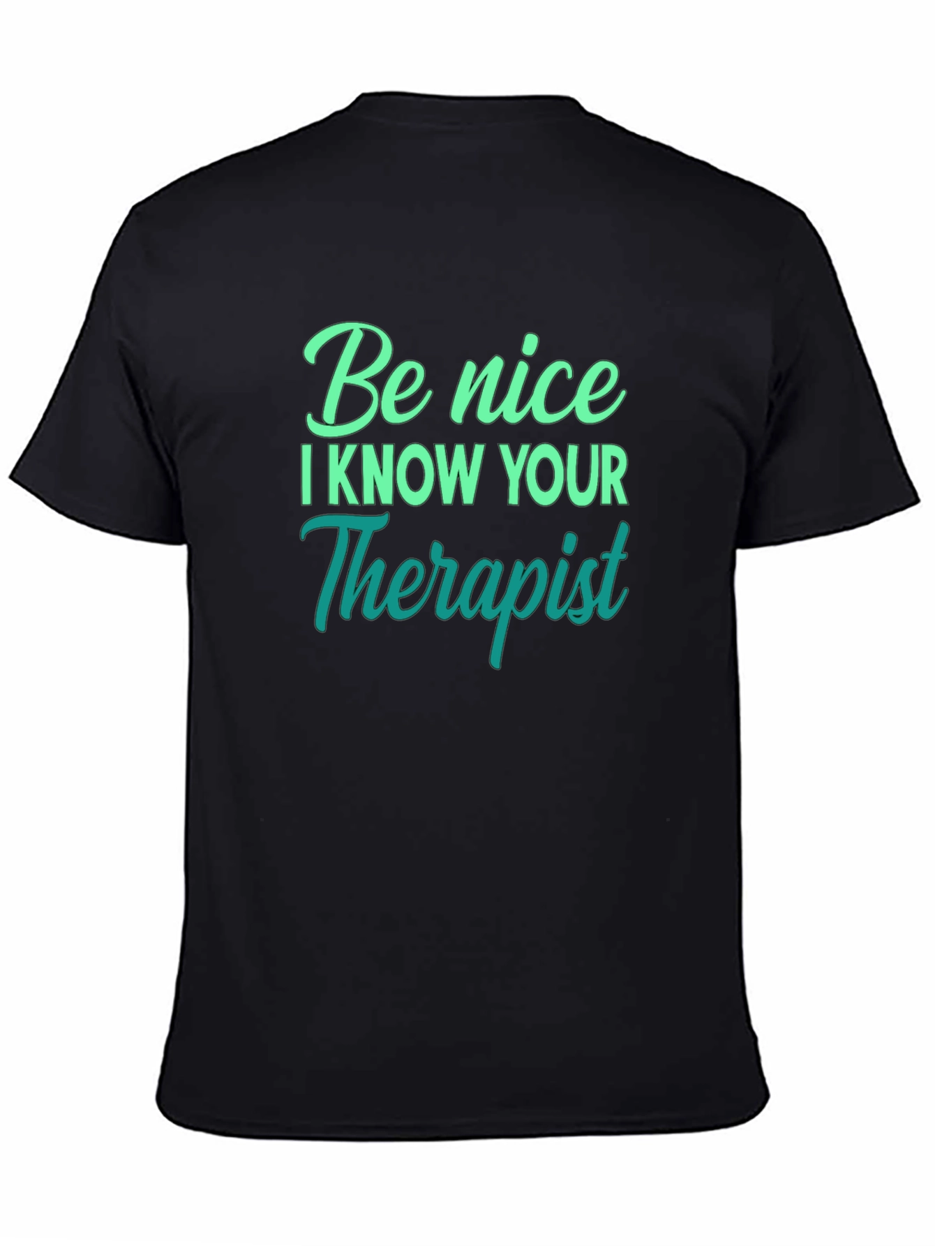 Be Nice I Know Your Therapist T-Shirt