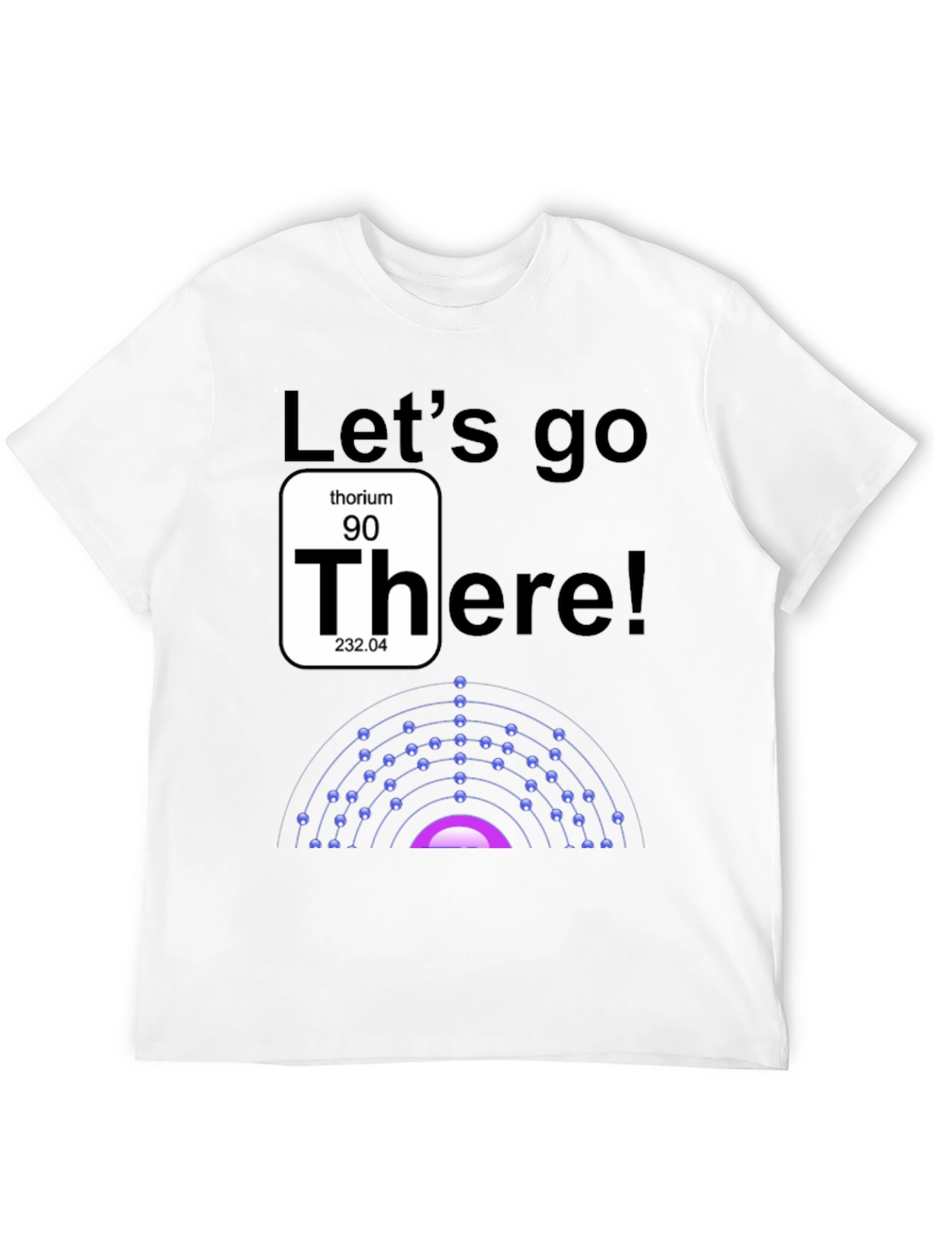 Lets go Thorium T-Shirt