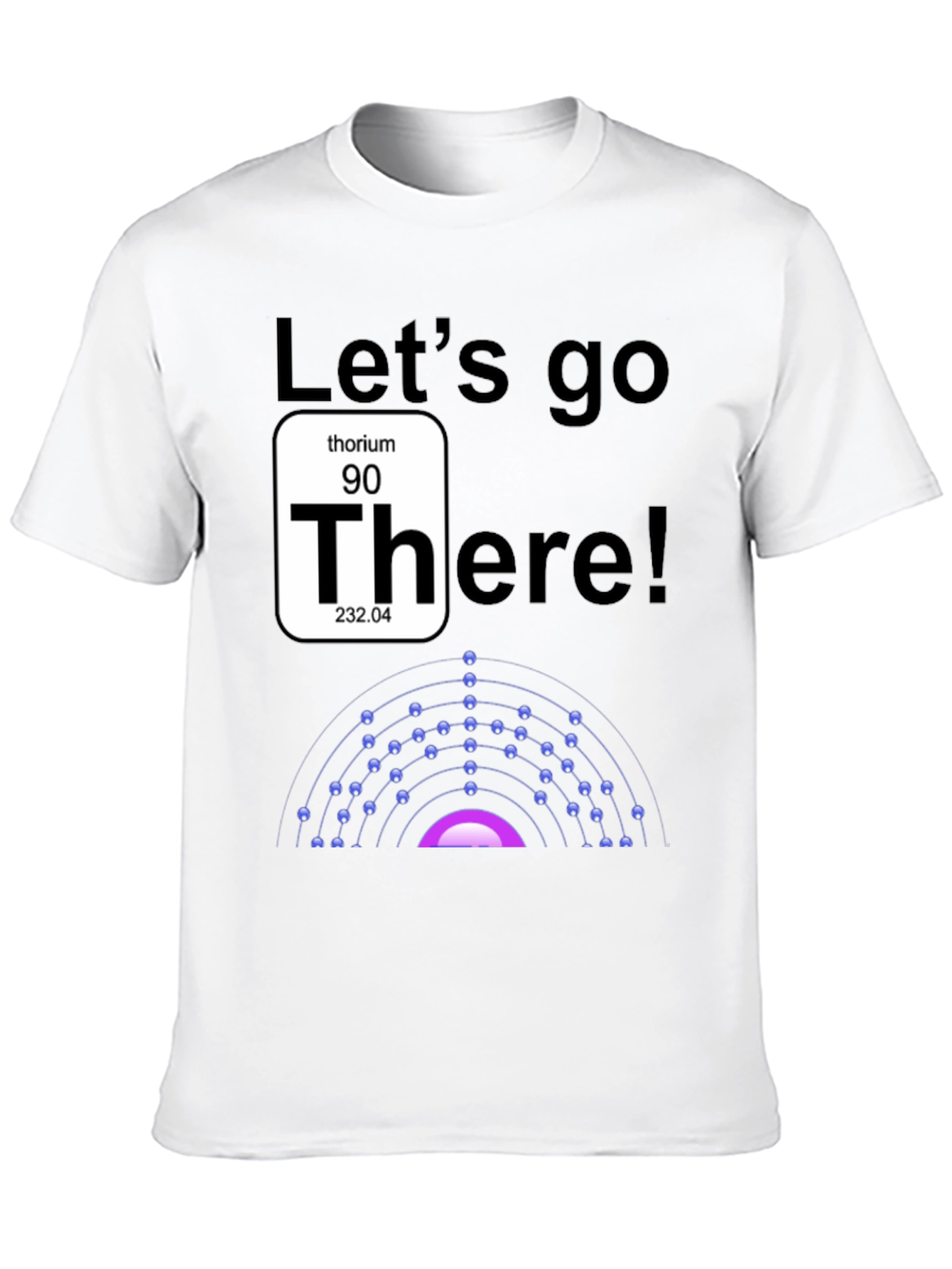Lets go Thorium T-Shirt