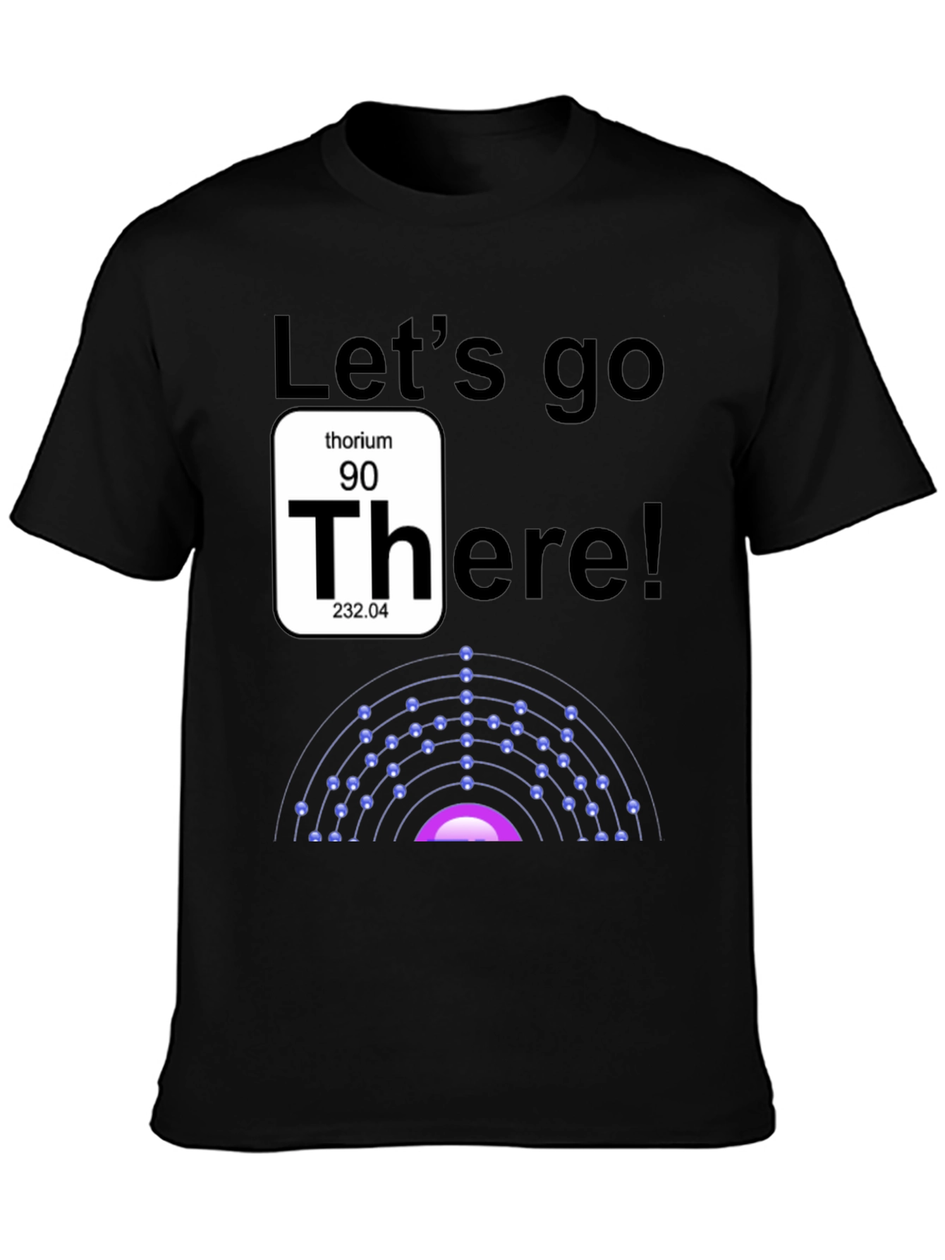 Lets go Thorium T-Shirt