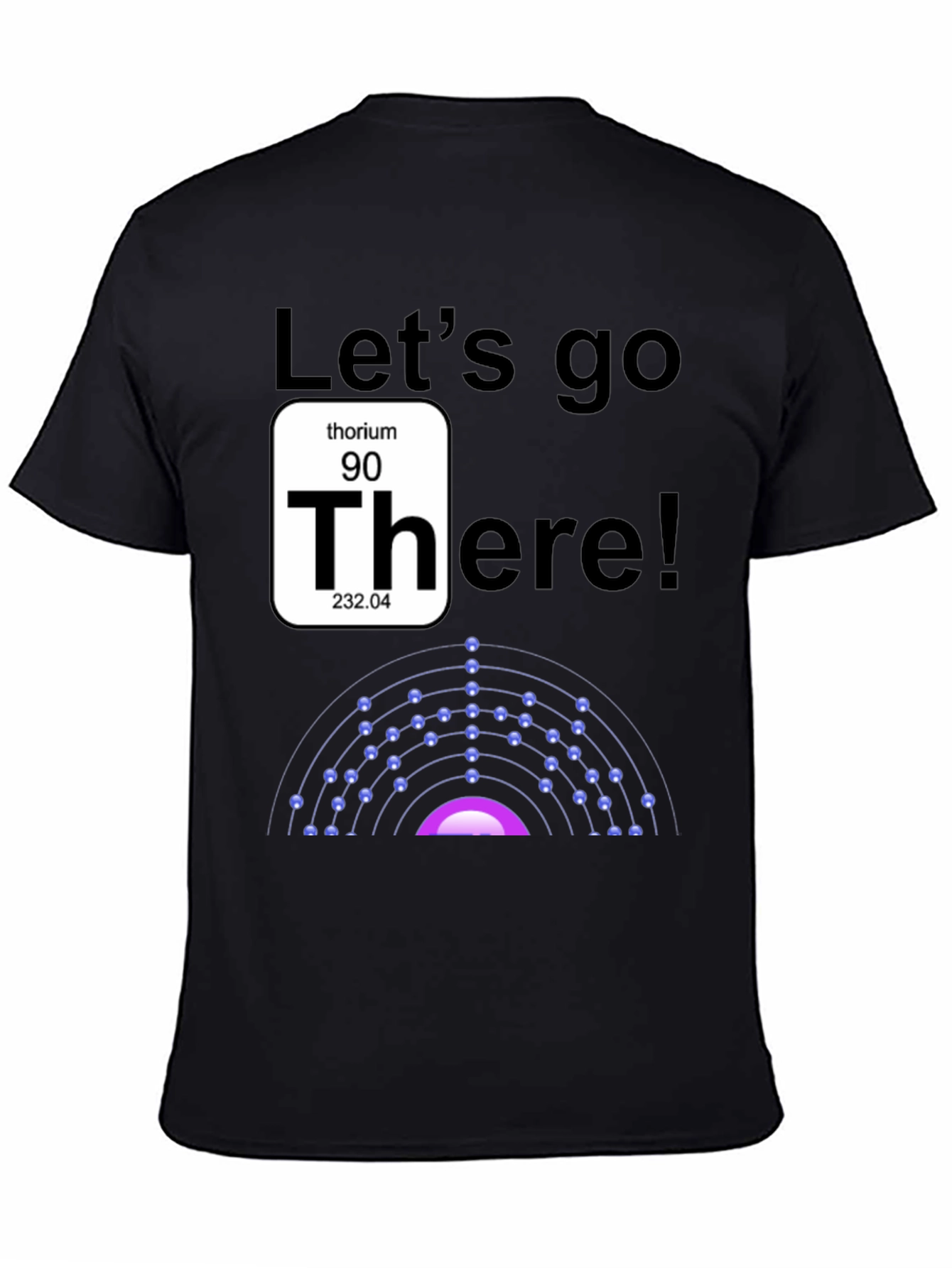 Lets go Thorium T-Shirt