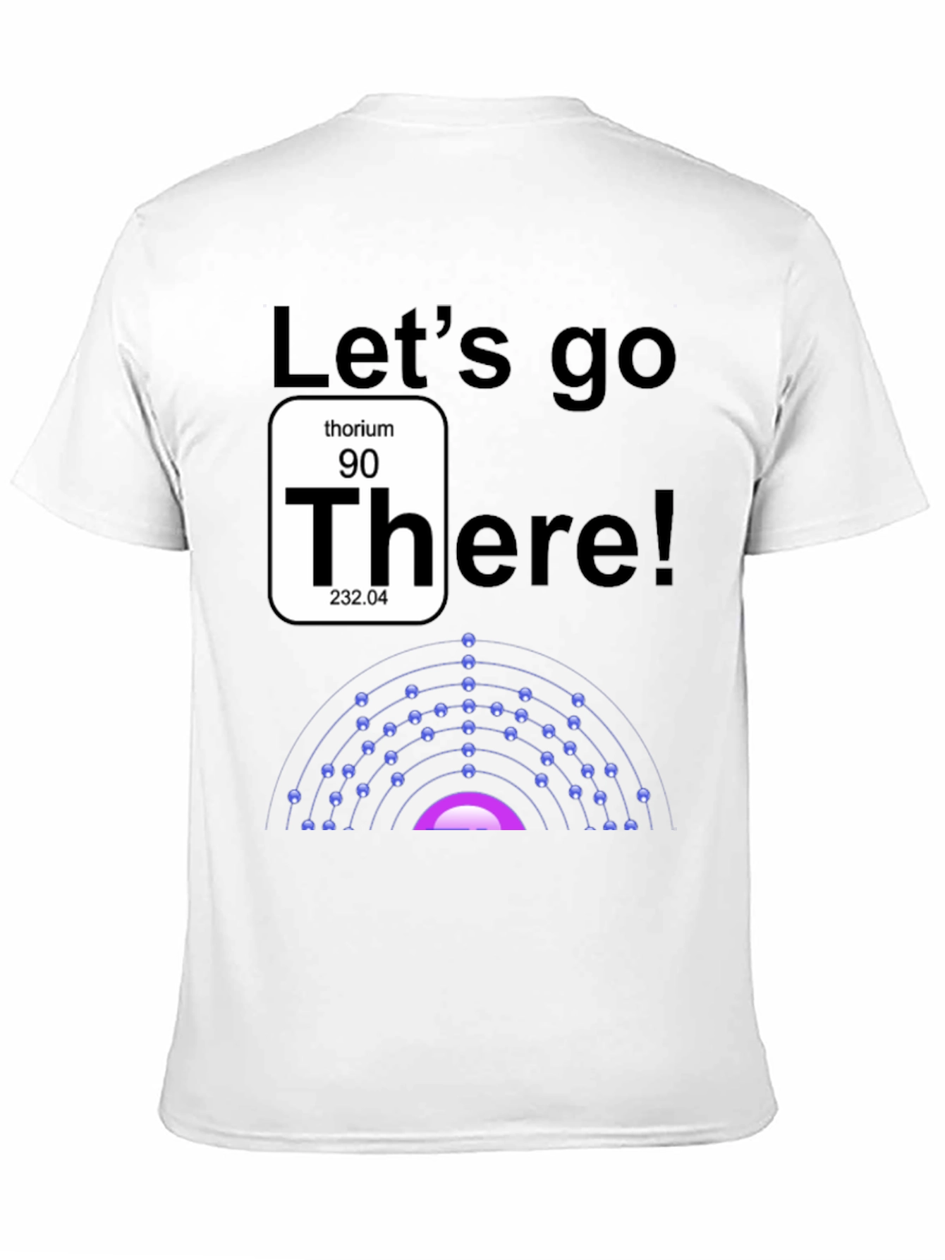 Lets go Thorium T-Shirt