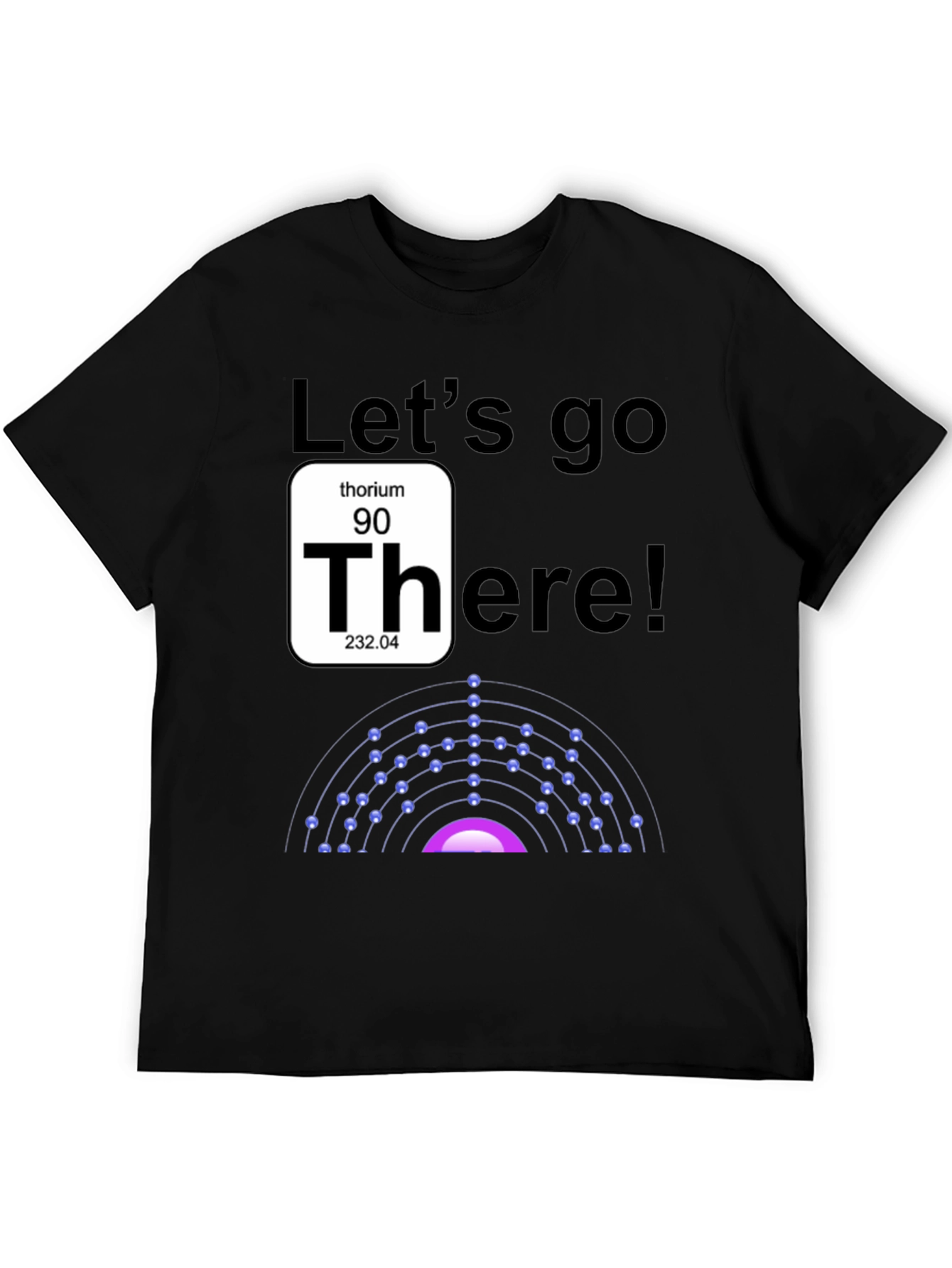 Lets go Thorium T-Shirt