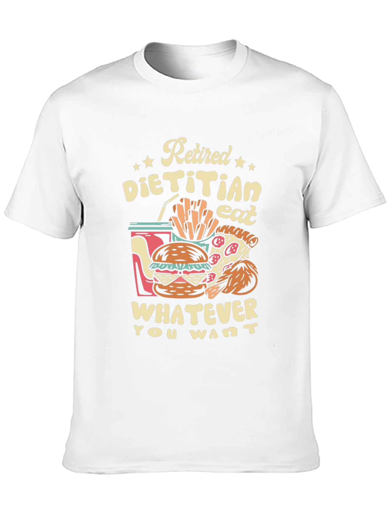 Retired Dietitian T-Shirt - Eat What You Want!