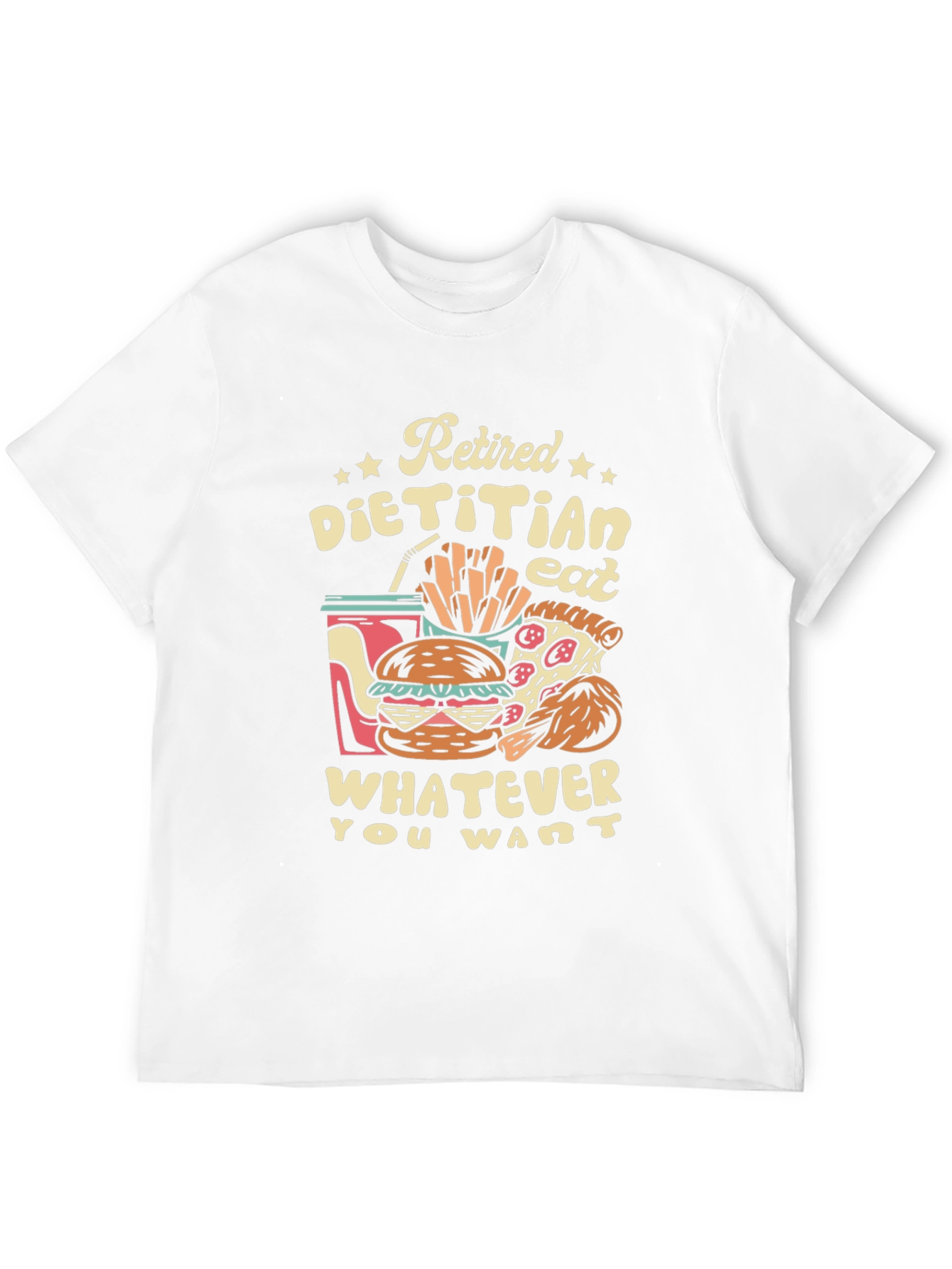 Retired Dietitian T-Shirt - Eat What You Want!