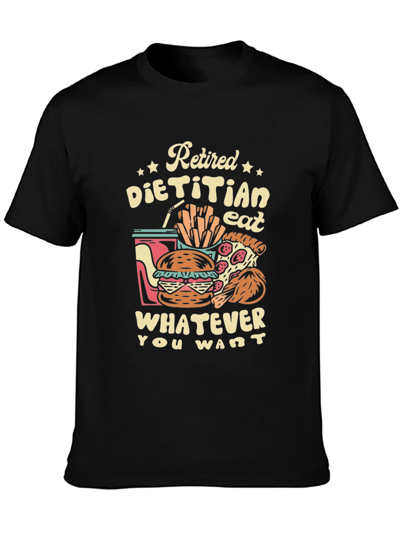 Retired Dietitian T-Shirt - Eat What You Want!