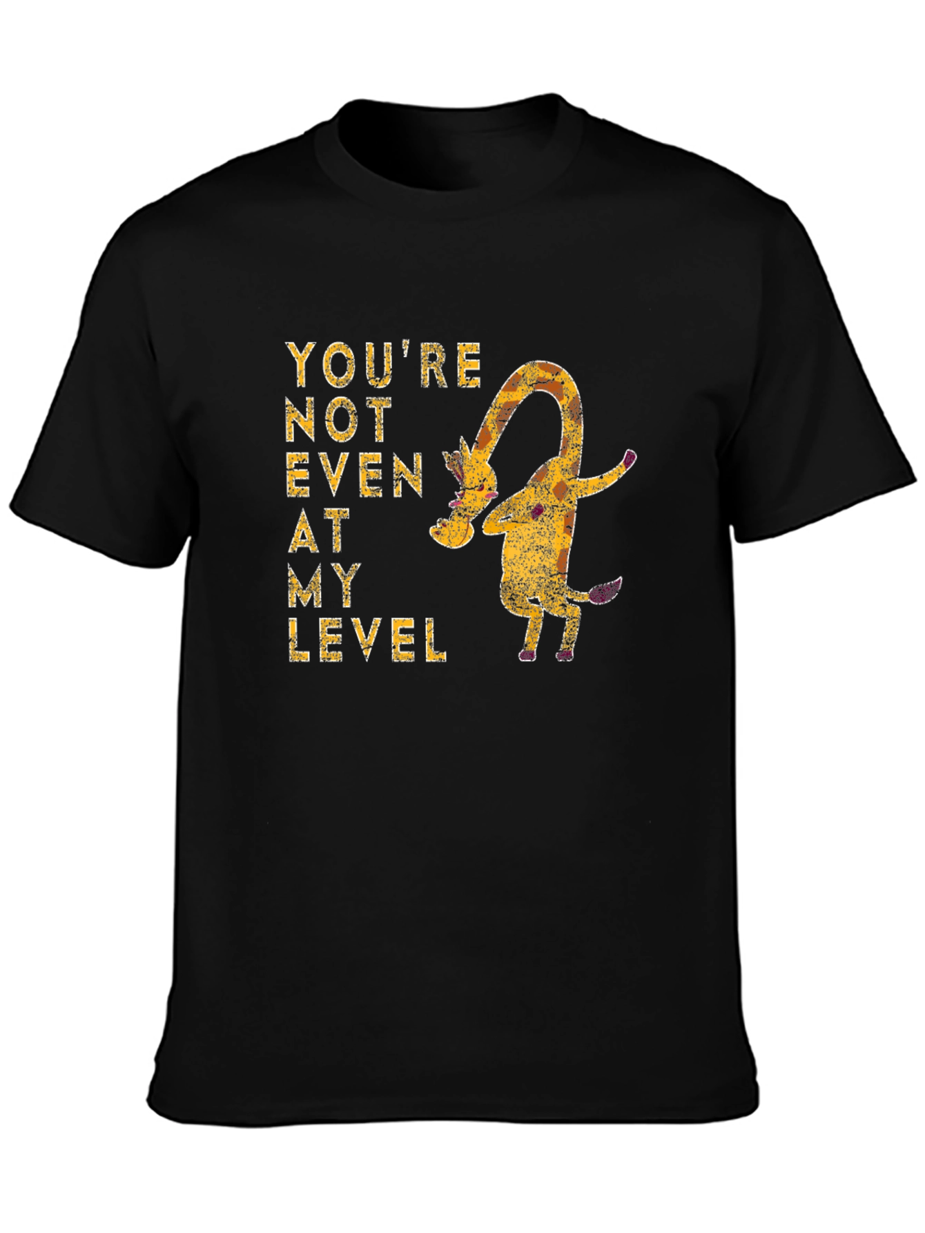 Youre Not Even At My Level Giraffe Graphic Tee