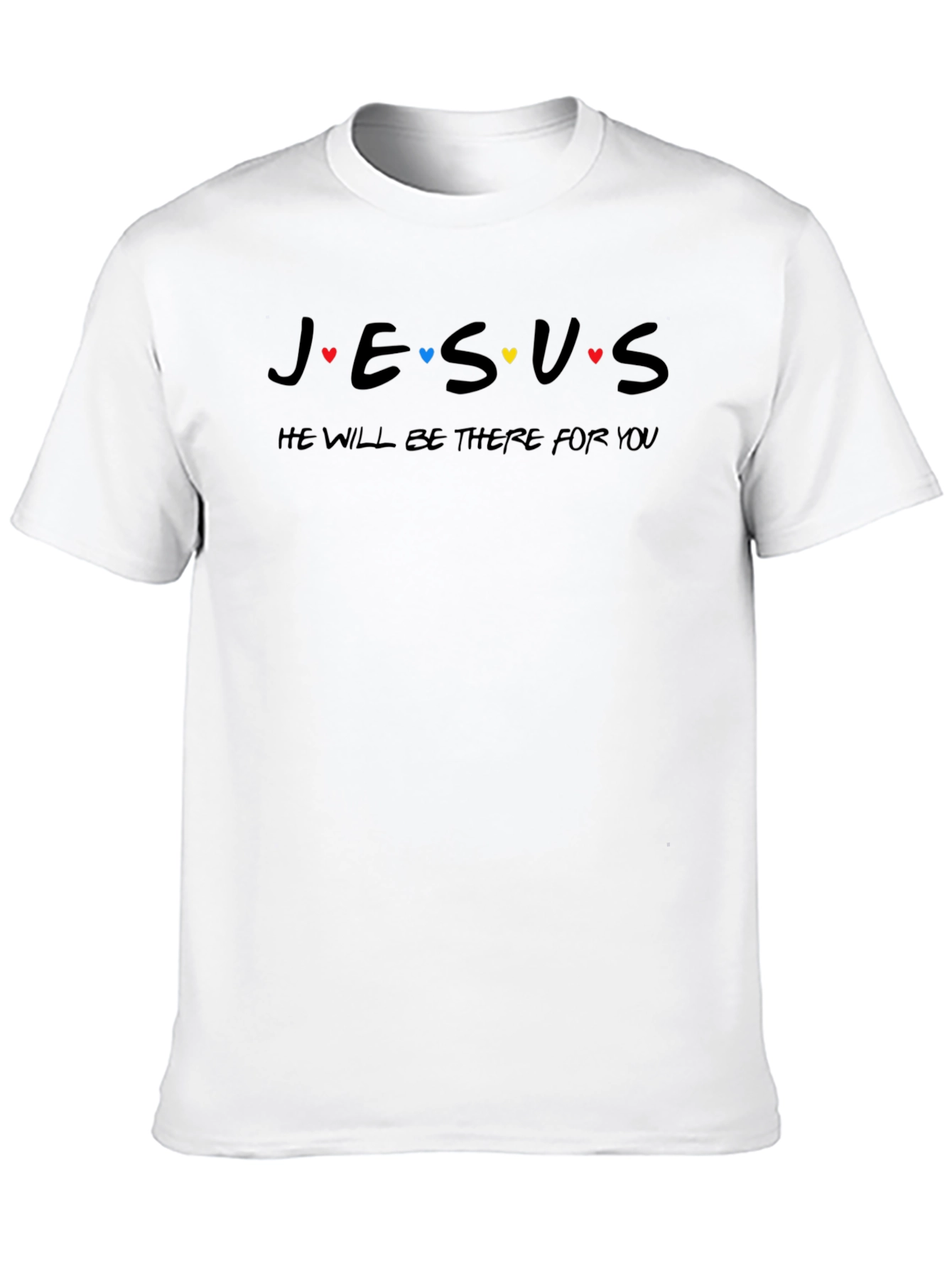 Jesus He Will Be There For You T-Shirt