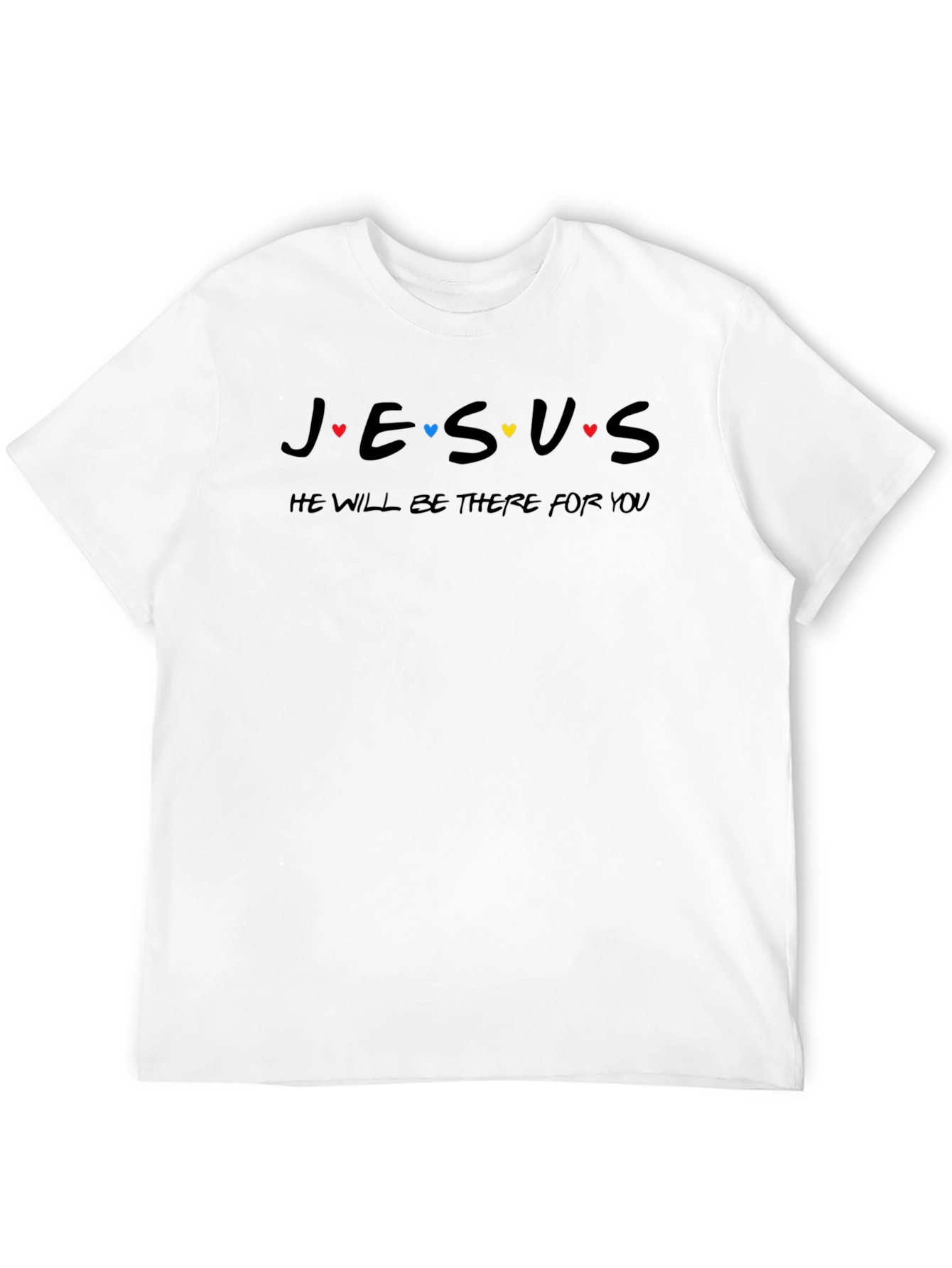 Jesus He Will Be There For You T-Shirt