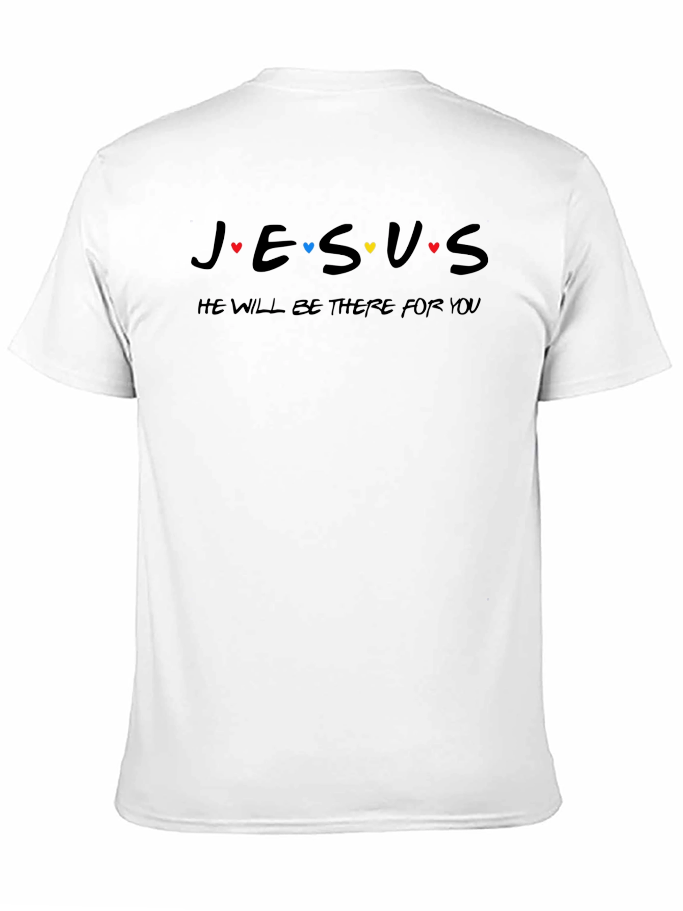 Jesus He Will Be There For You T-Shirt