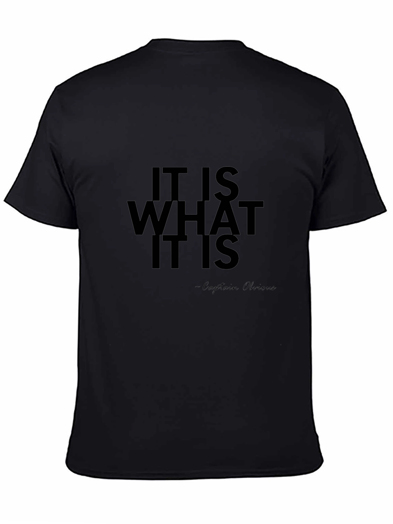 It Is What It Is - Captain Obvious T-Shirt