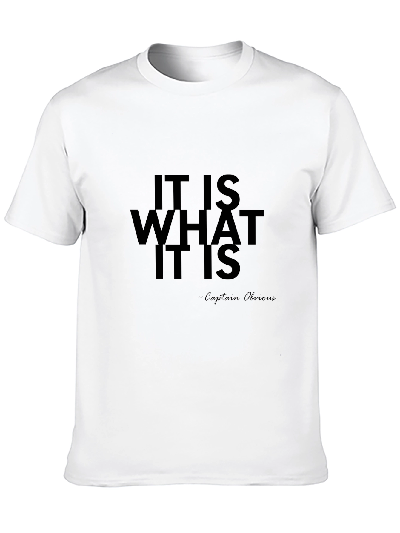 It Is What It Is - Captain Obvious T-Shirt