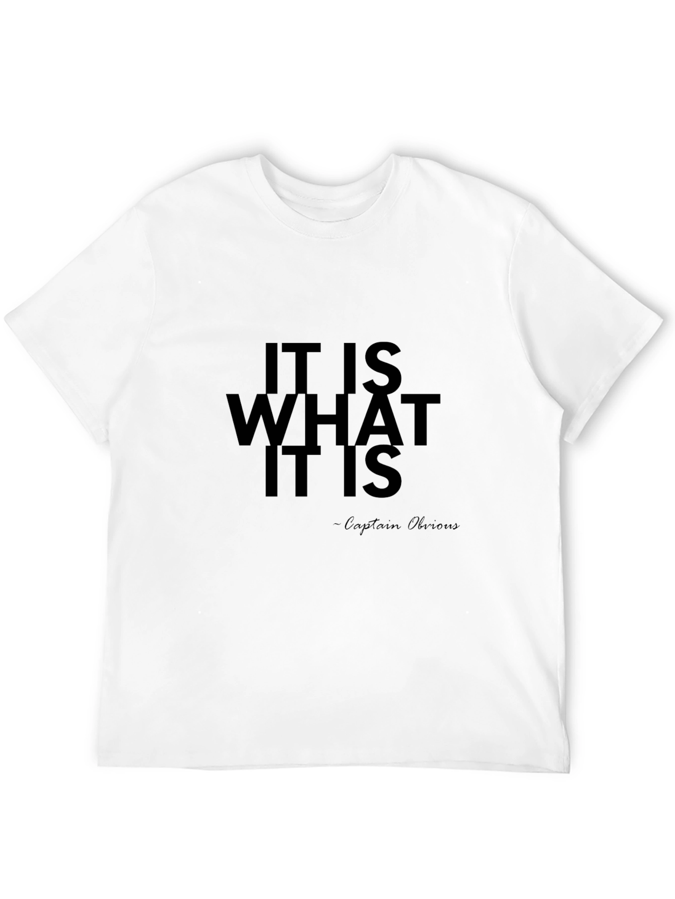 It Is What It Is - Captain Obvious T-Shirt