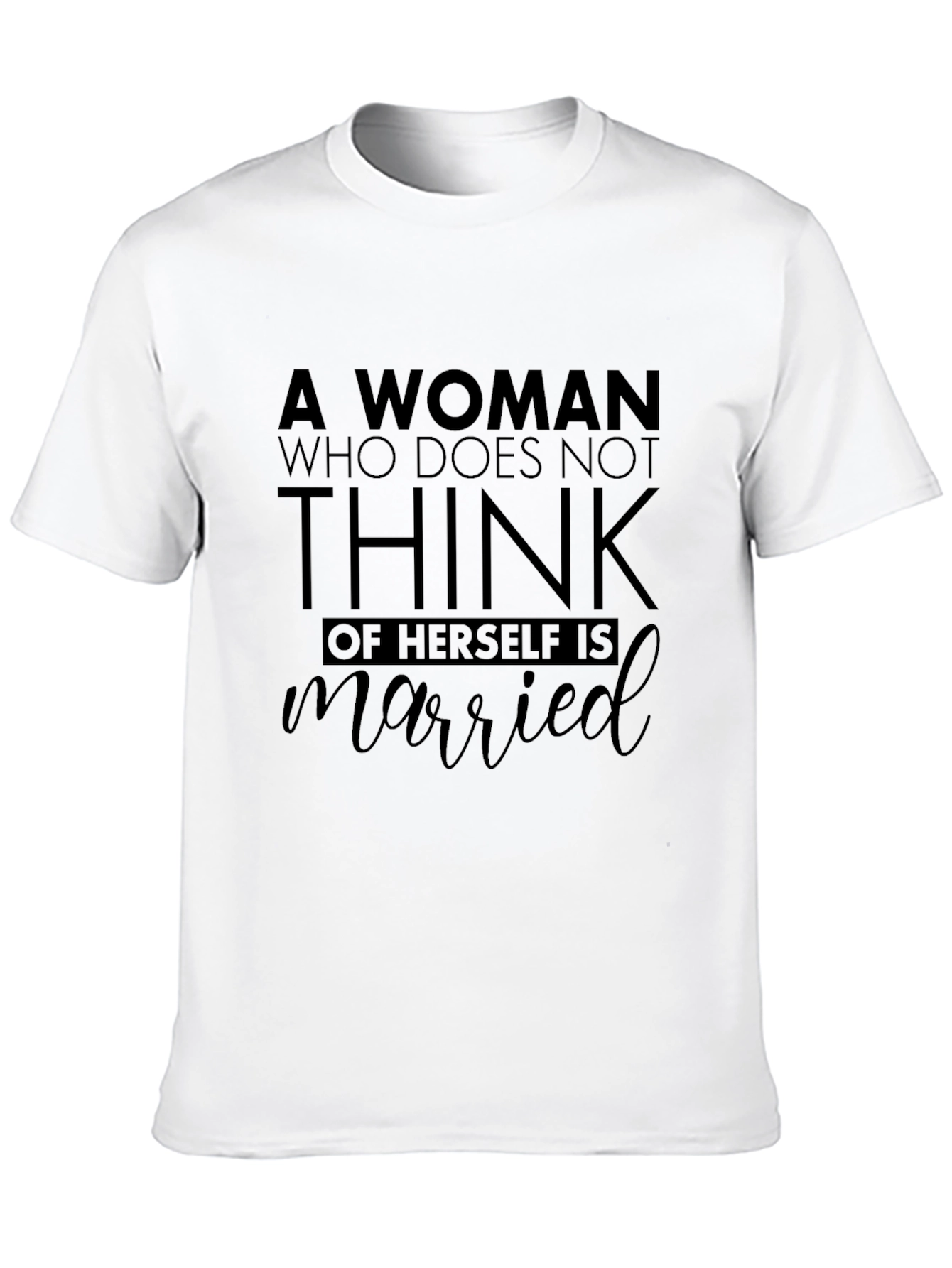 A Woman Who Does Not Think Married Graphic Tee