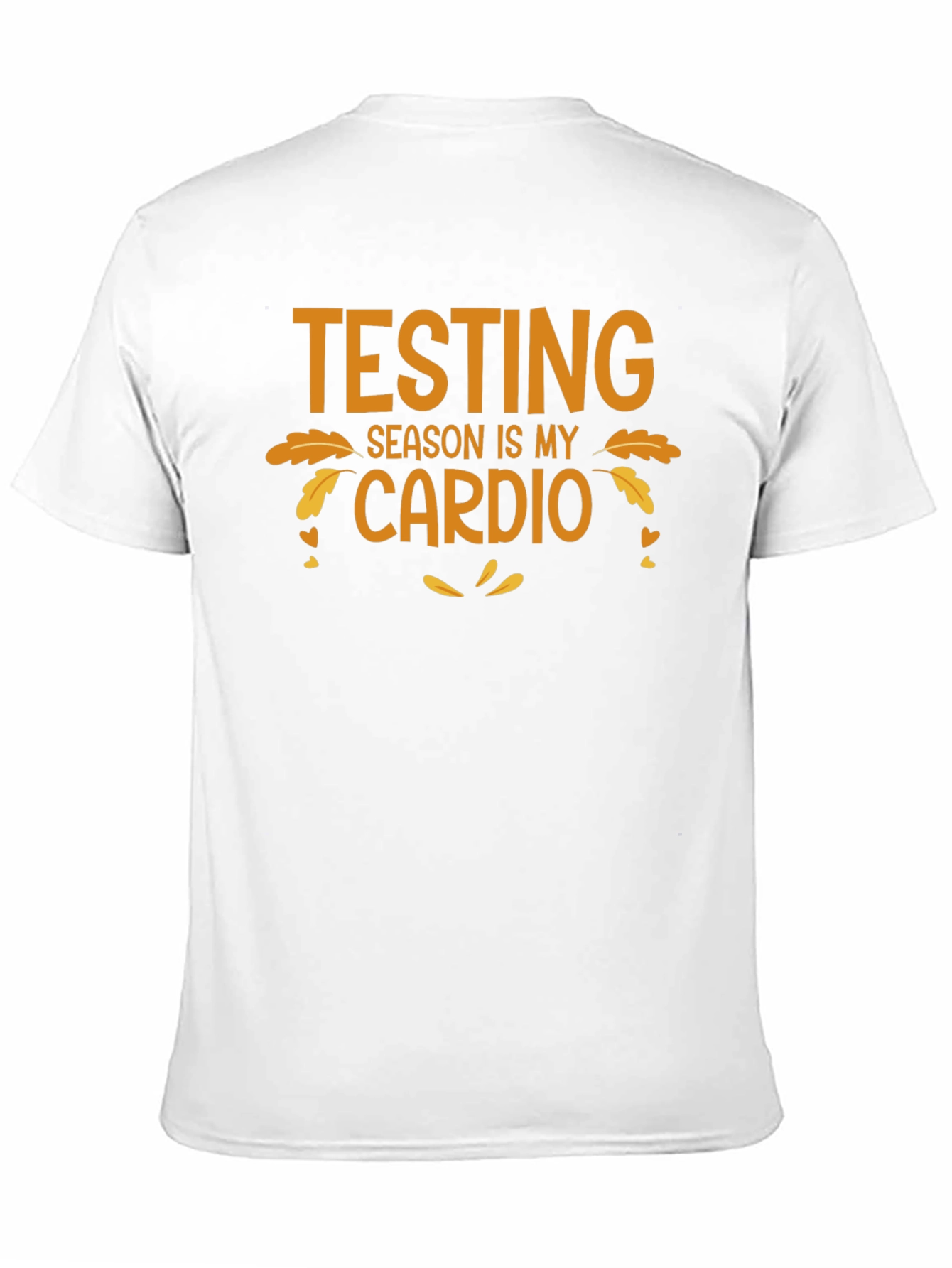 Testing Season is My Cardio T-Shirt