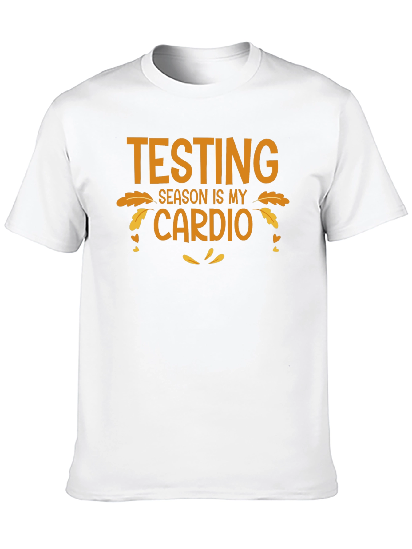 Testing Season is My Cardio T-Shirt