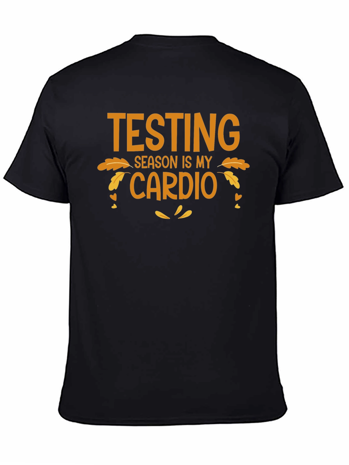 Testing Season is My Cardio T-Shirt