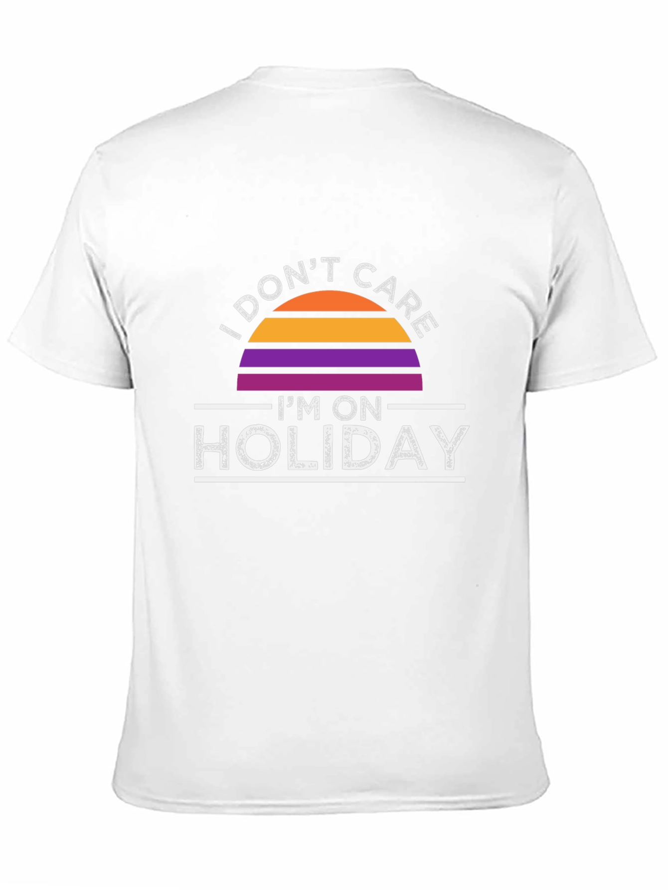 I Dont Care Im On Holiday T-Shirt