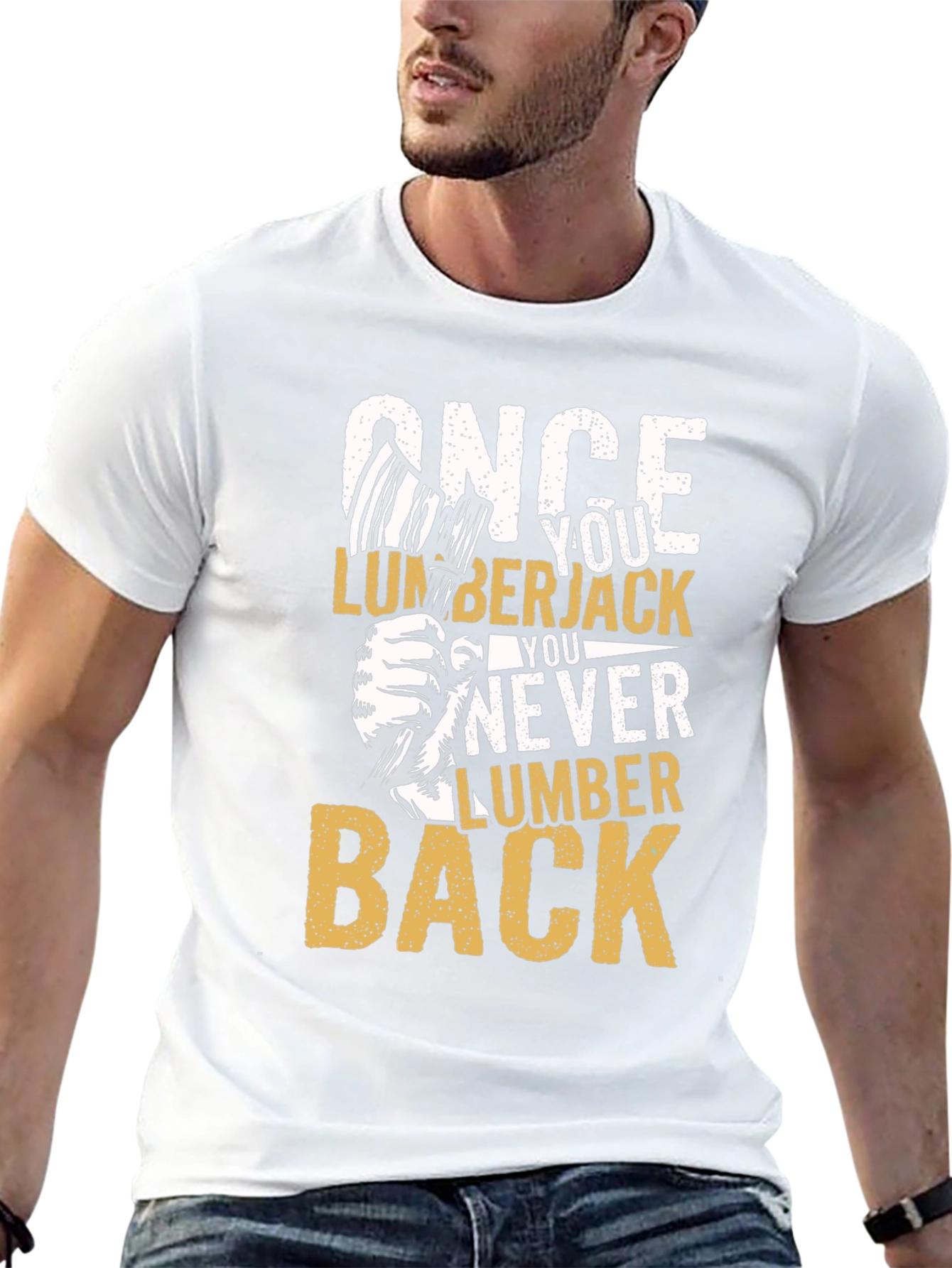 Once You Lumberjack You Never Lumber Back T-Shirt