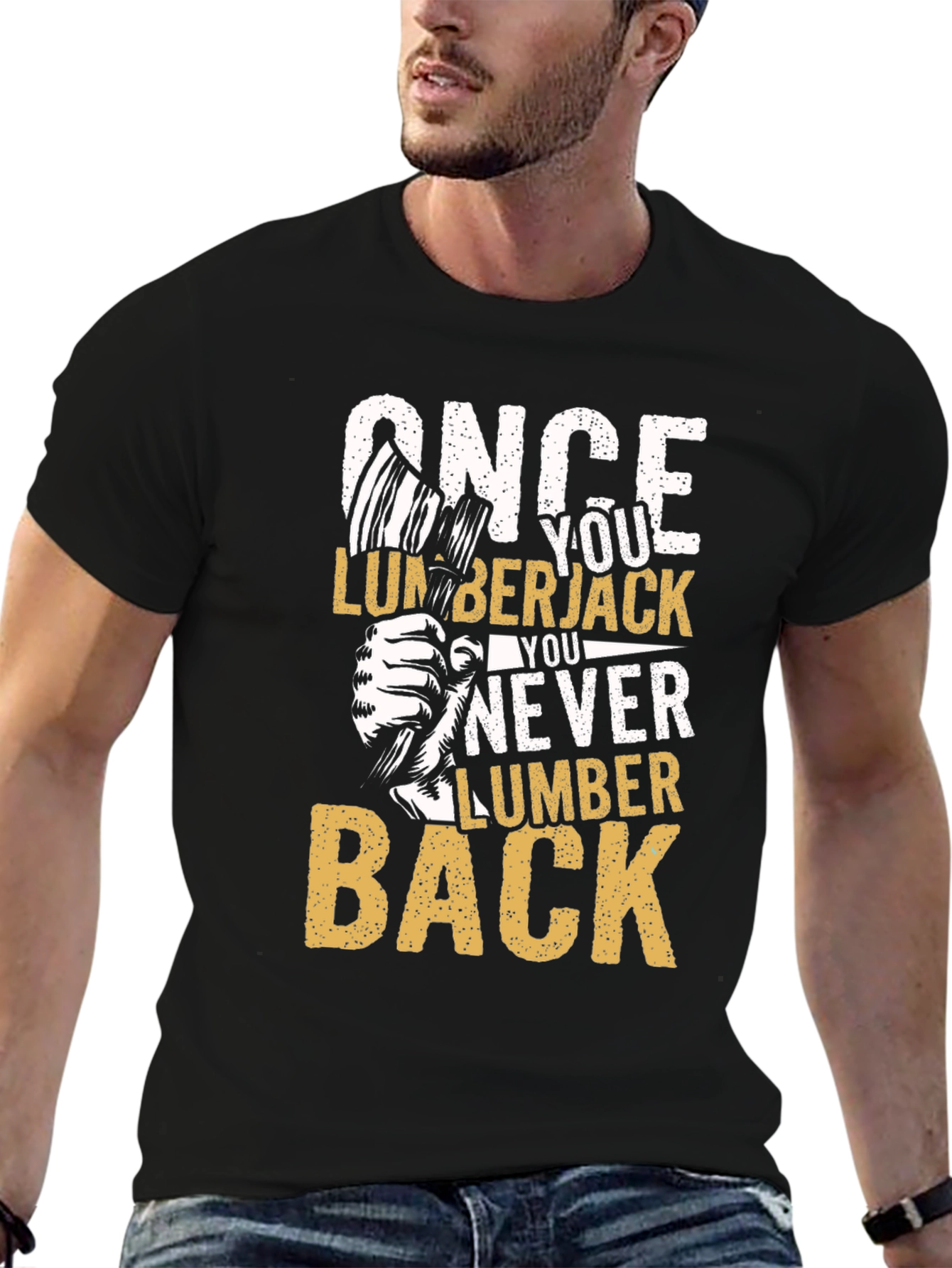 Once You Lumberjack You Never Lumber Back T-Shirt