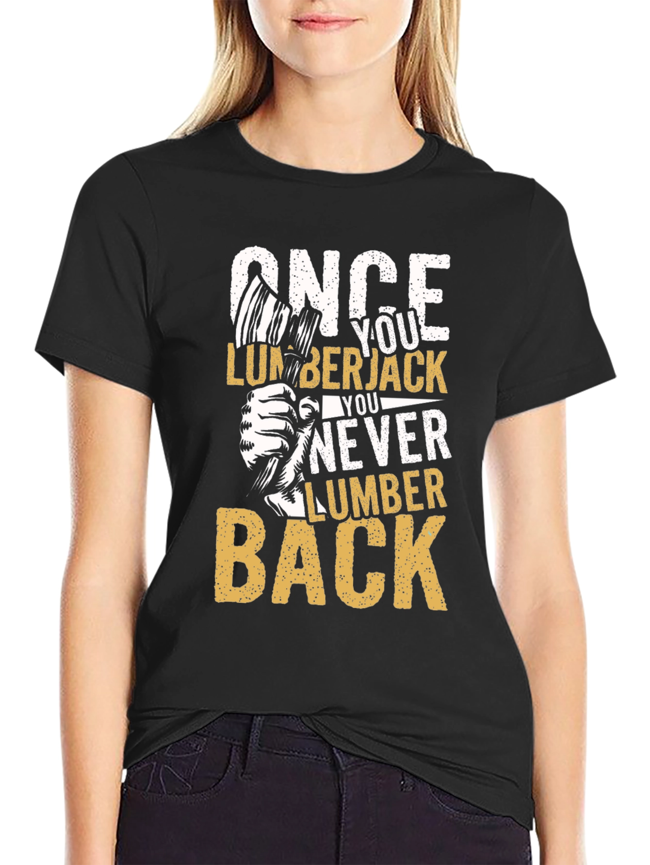 Once You Lumberjack You Never Lumber Back T-Shirt
